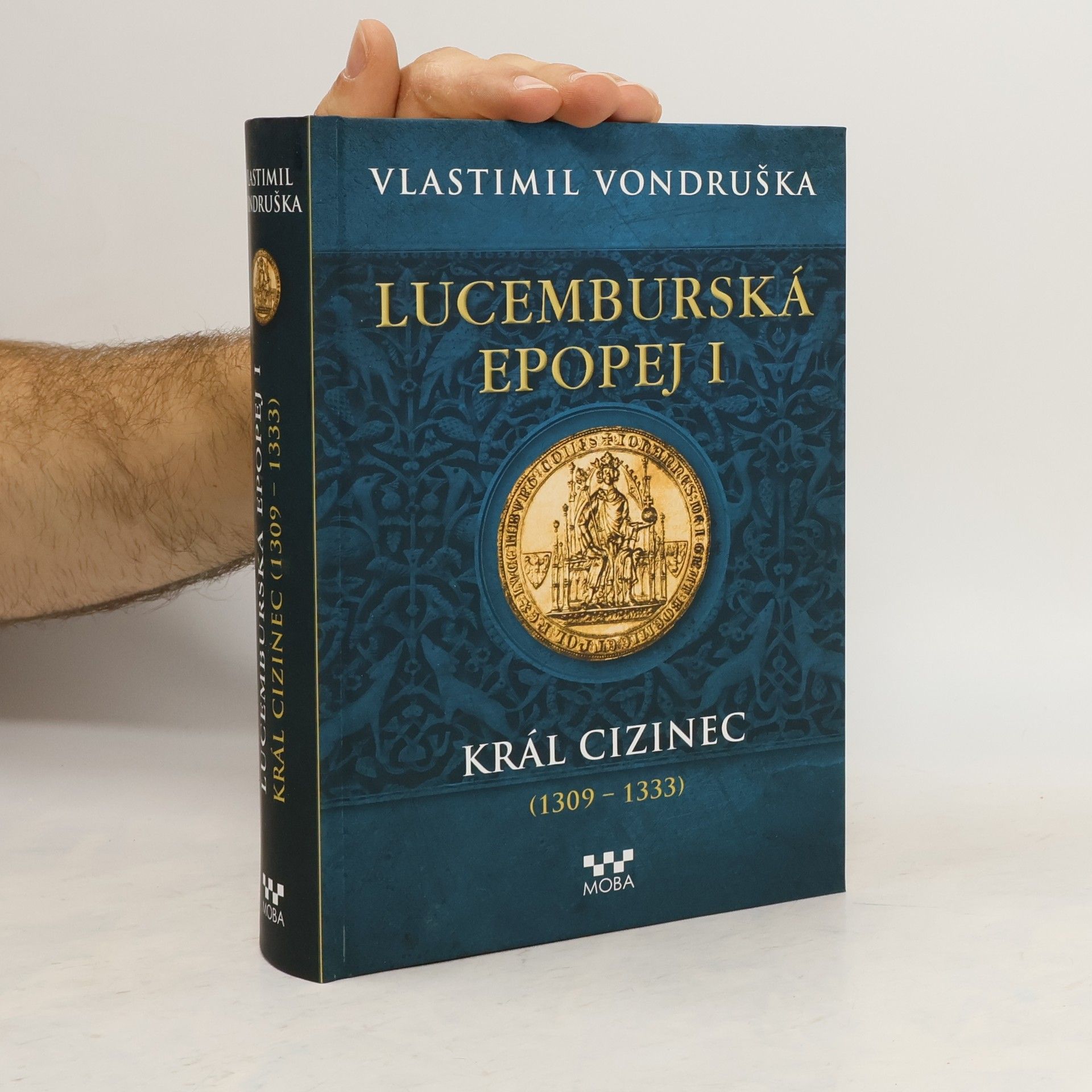 Vlastimil Vondruška Lucemburská epopej. I, Král cizinec (1309-1333)