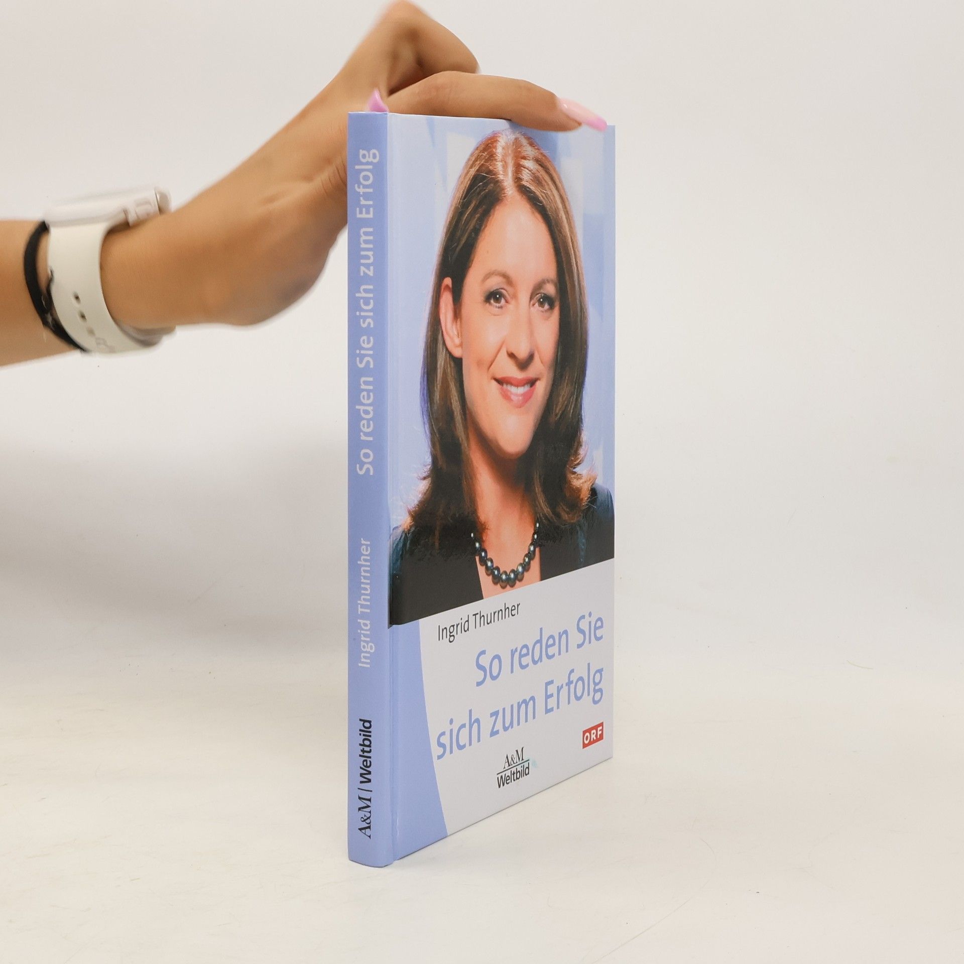 Ingrid Thurnher So reden Sie sich zum Erfolg