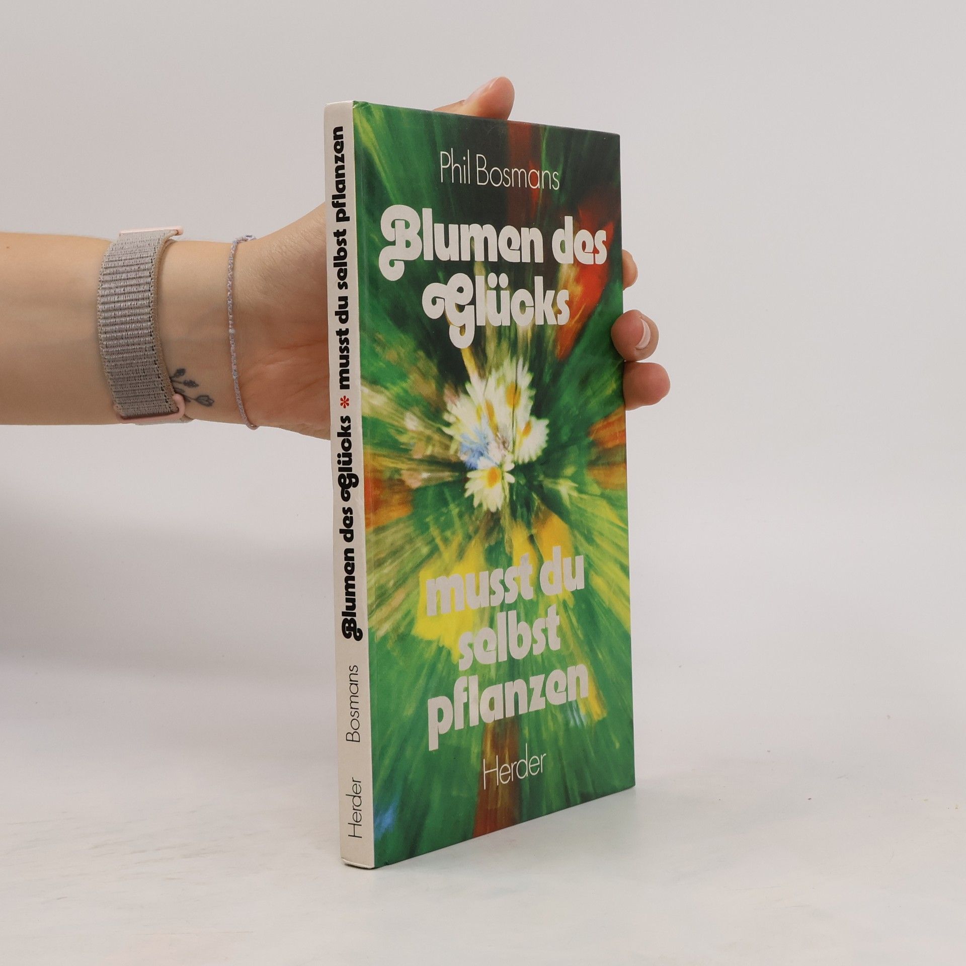 Phil Bosmans Blumen des Glücks. Musst du selbst pflanzen