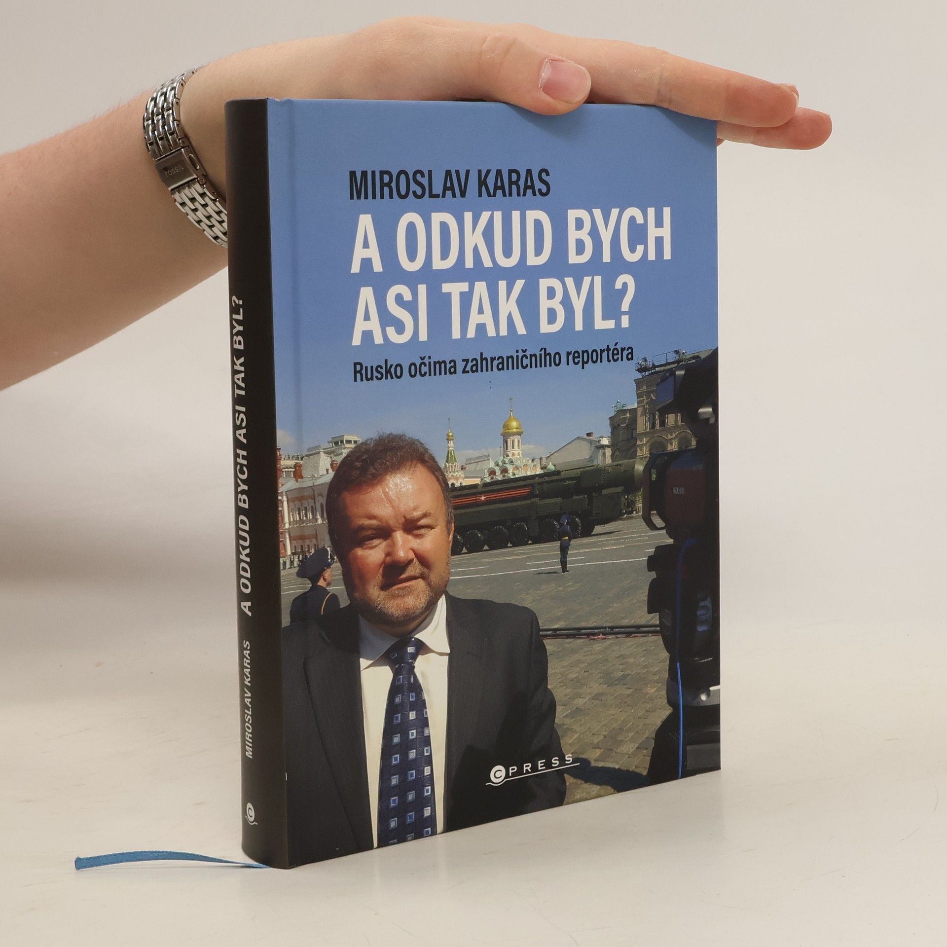 Miroslav Karas A odkud bych asi tak byl? Rusko očima zahraničního reportéra