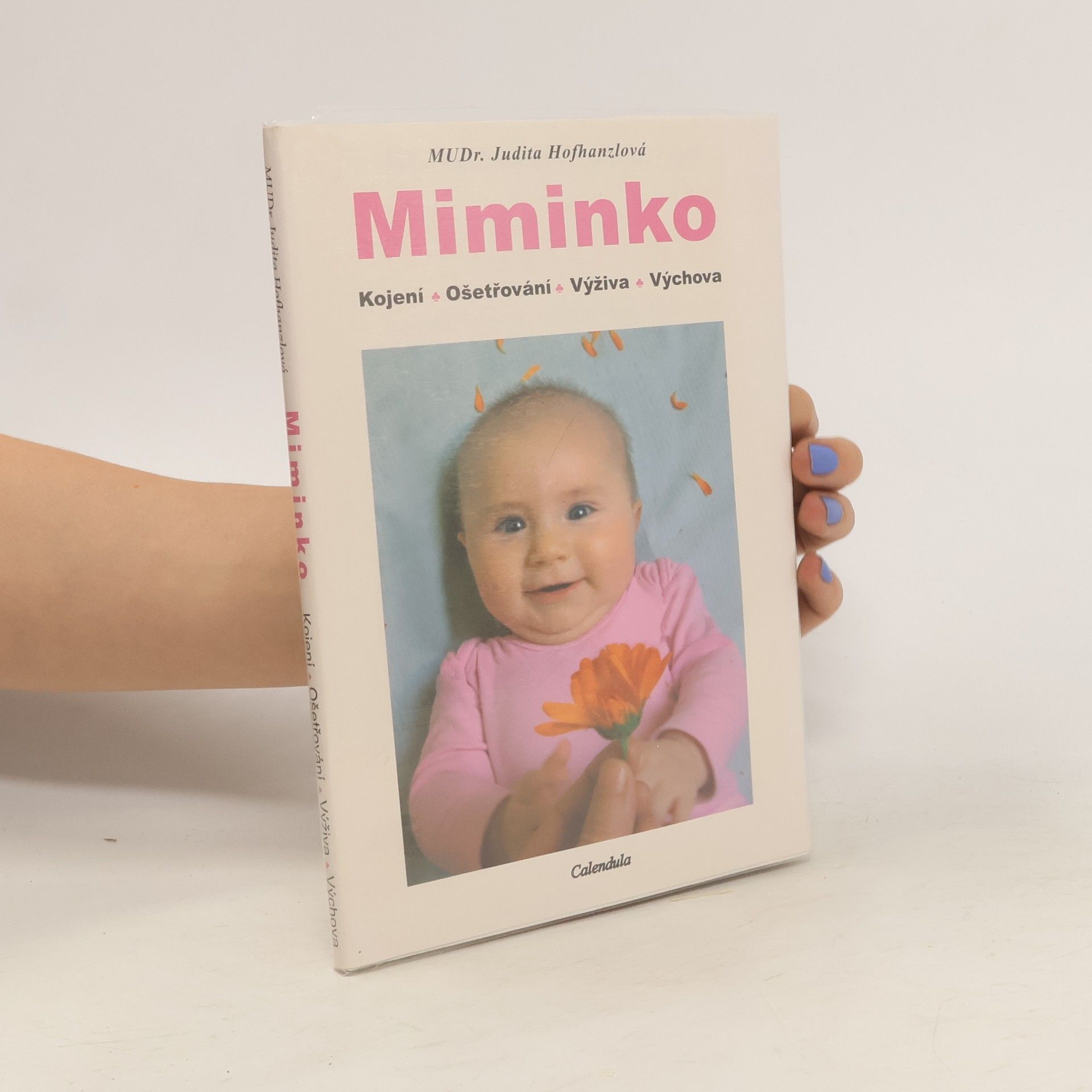 Judita Hofhanzlová Miminko. Kojení, ošetřování, výživa, výchova