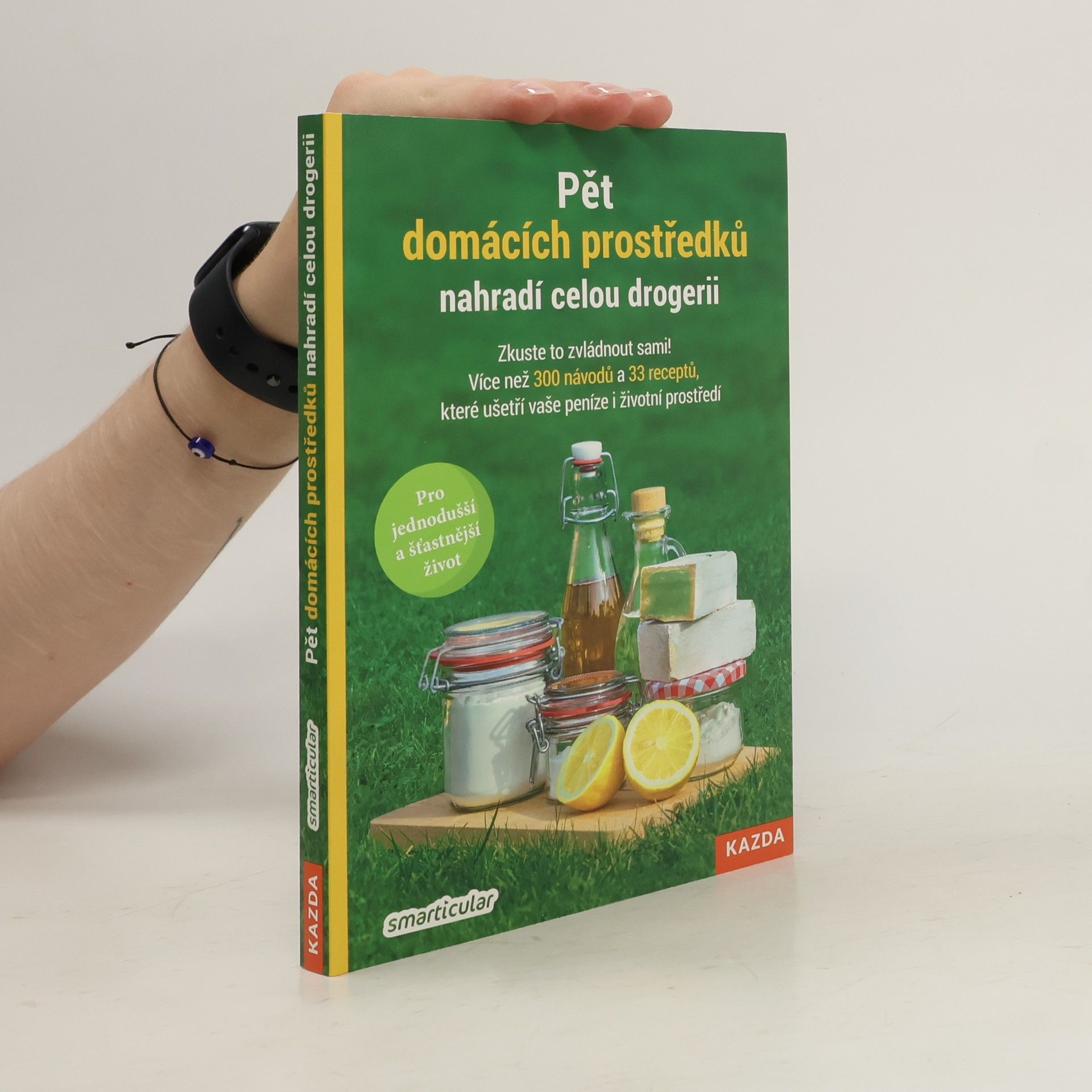 Monika Řezníčková Pět domácích prostředků nahradí celou drogerii: Zkuste to zvládnout sami! : více než 300 návodů a 33 receptů, které ušetří vaše peníze i životní prostředí