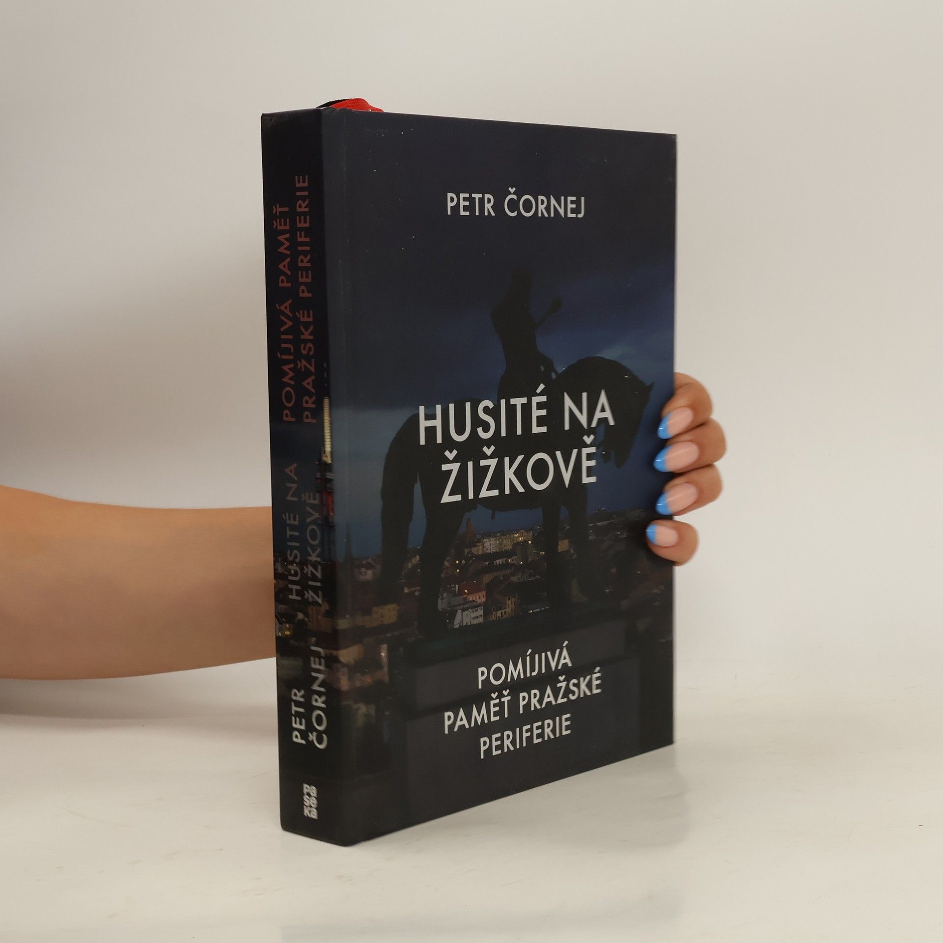 Petr Čornej Husité na Žižkově. Pomíjivá paměť pražské periferie