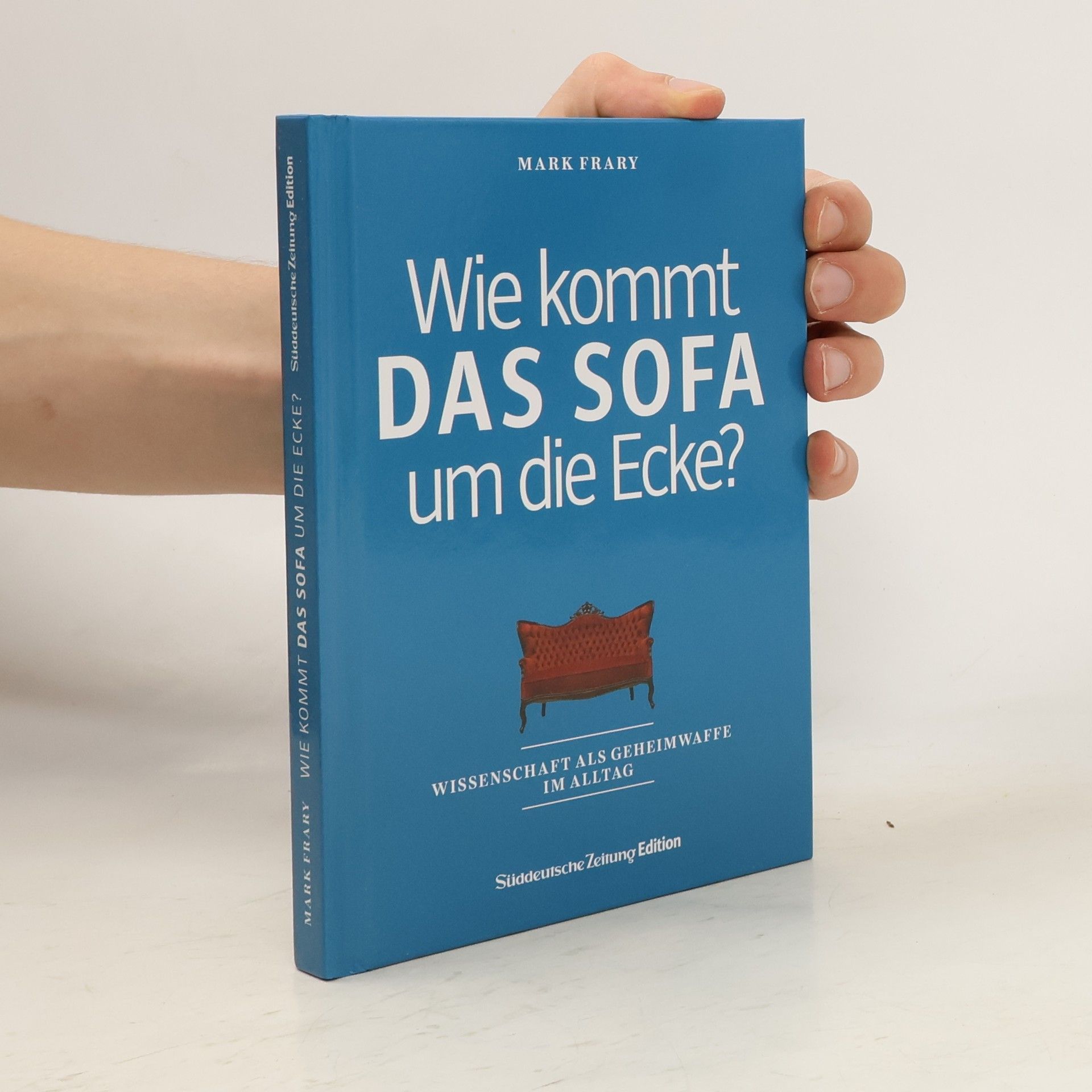 Mark Frary Wie kommt das Sofa um die Ecke?