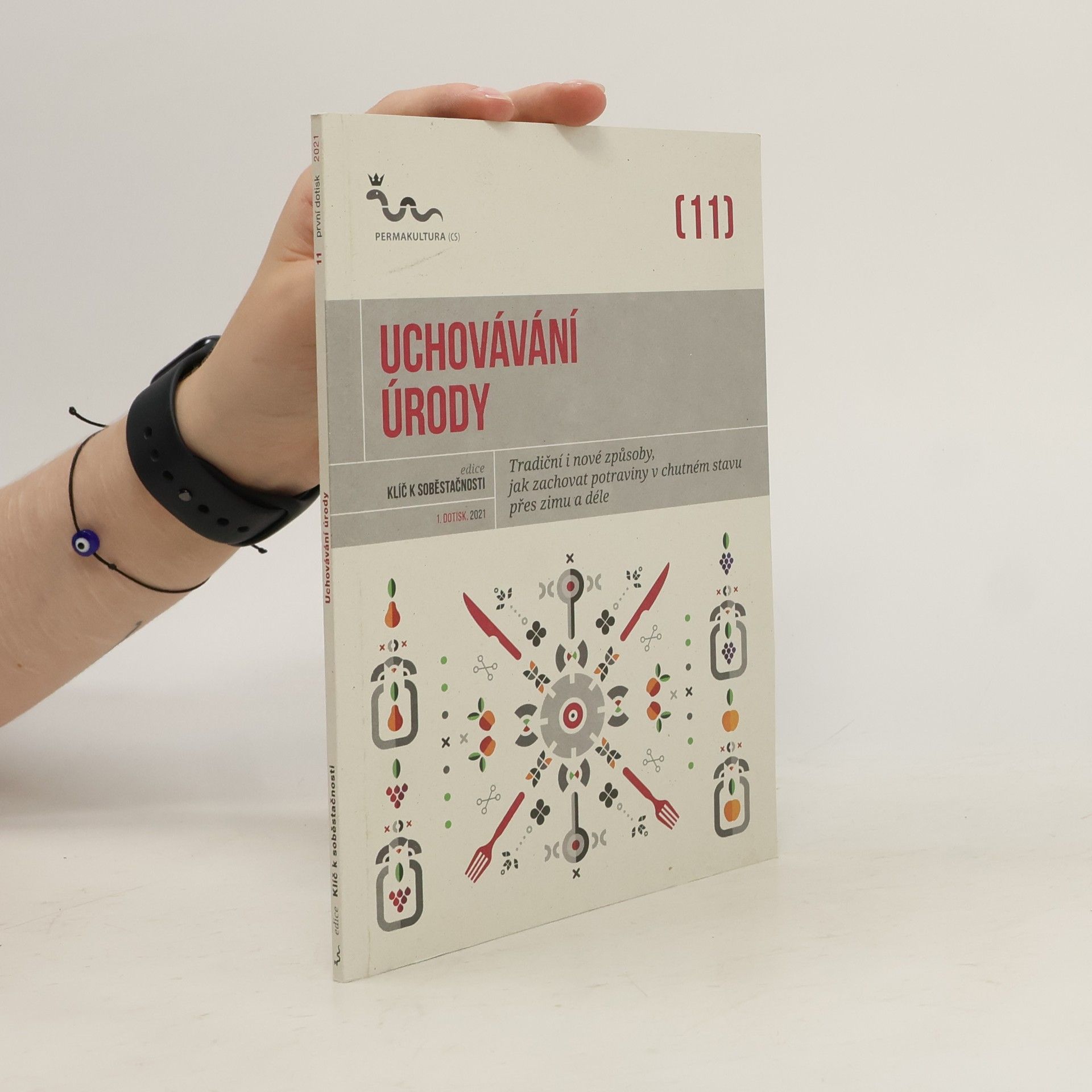 Eva Hauser Uchovávání úrody : tradiční i nové způsoby, jak zachovat potraviny v chutném stavu přes zimu a déle