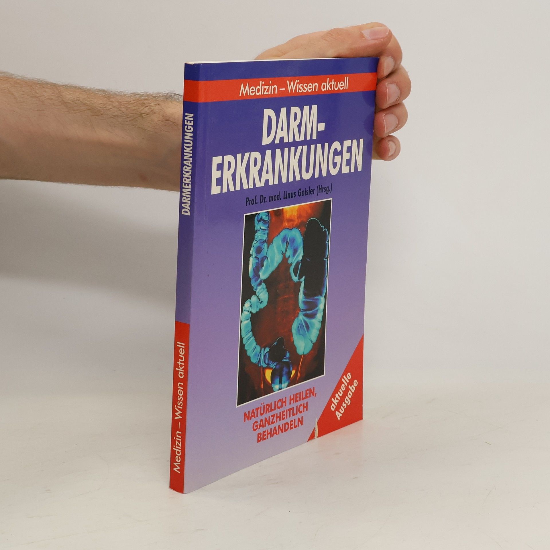 Linus Geisler Darmerkrankungen. Natürlich heilen, ganzheitlich behandeln.