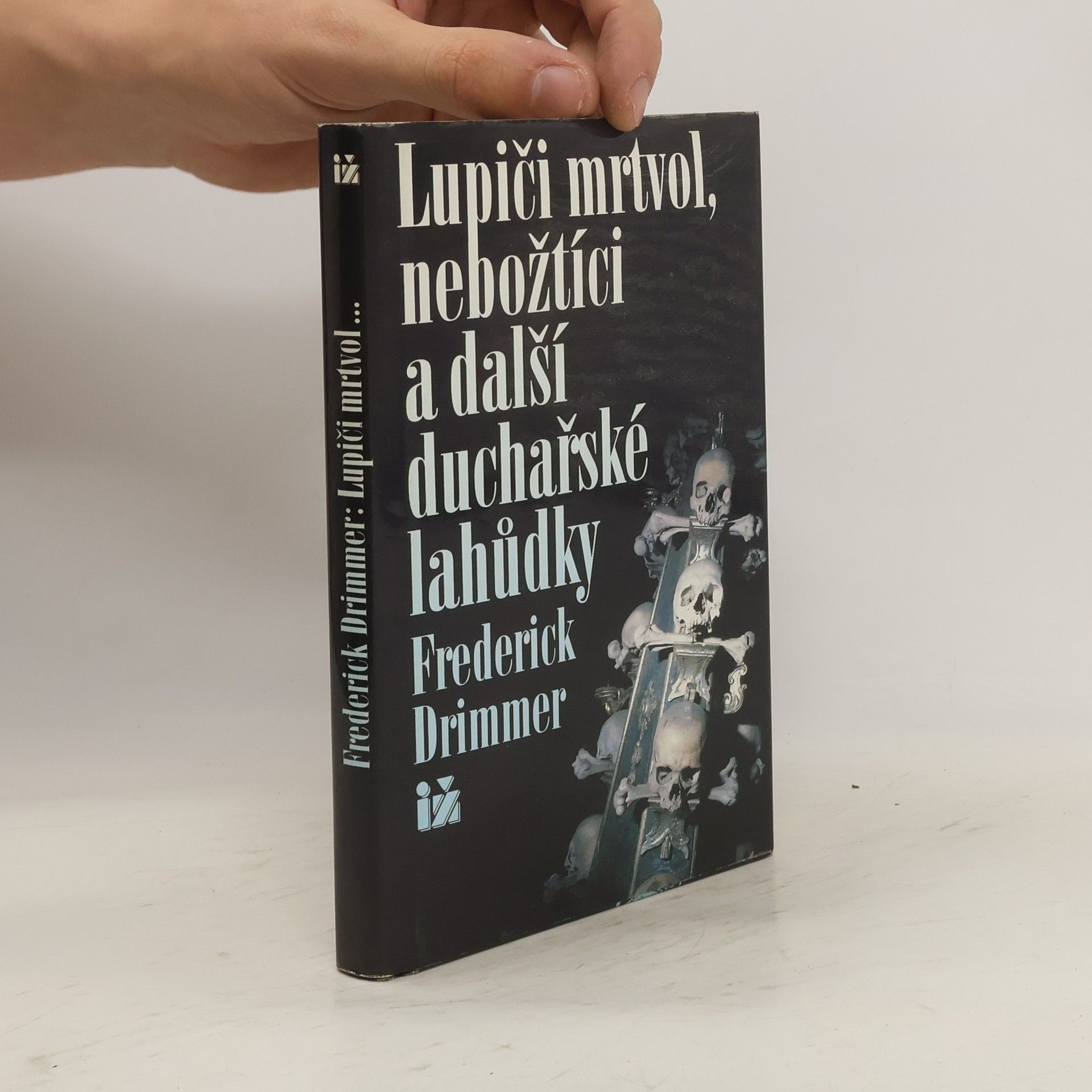 Frederick Drimmer Lupiči mrtvol, nebožtíci a další duchařské lahůdky
