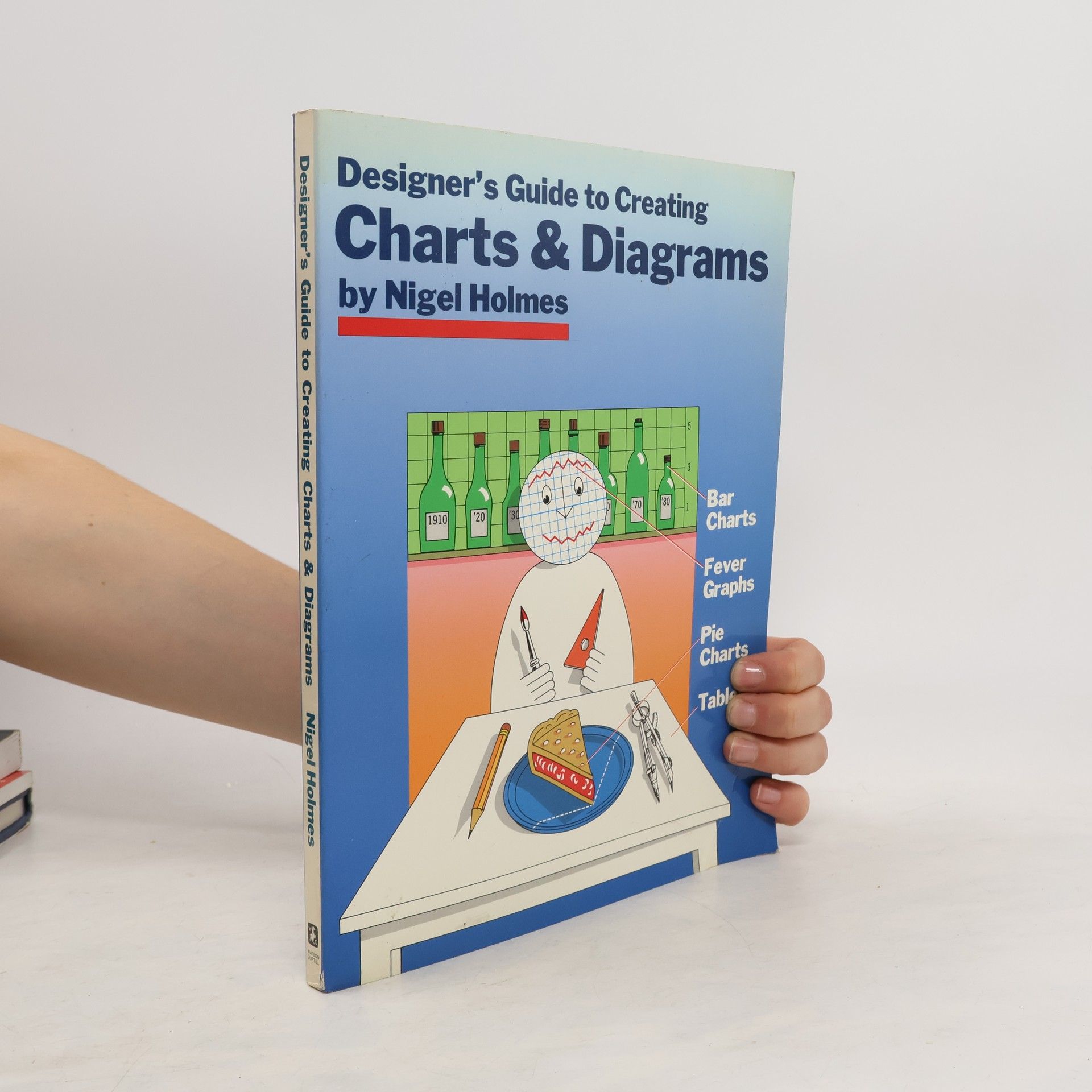 Nigel Holmes Designer's Guide to Creating Charts and Diagrams
