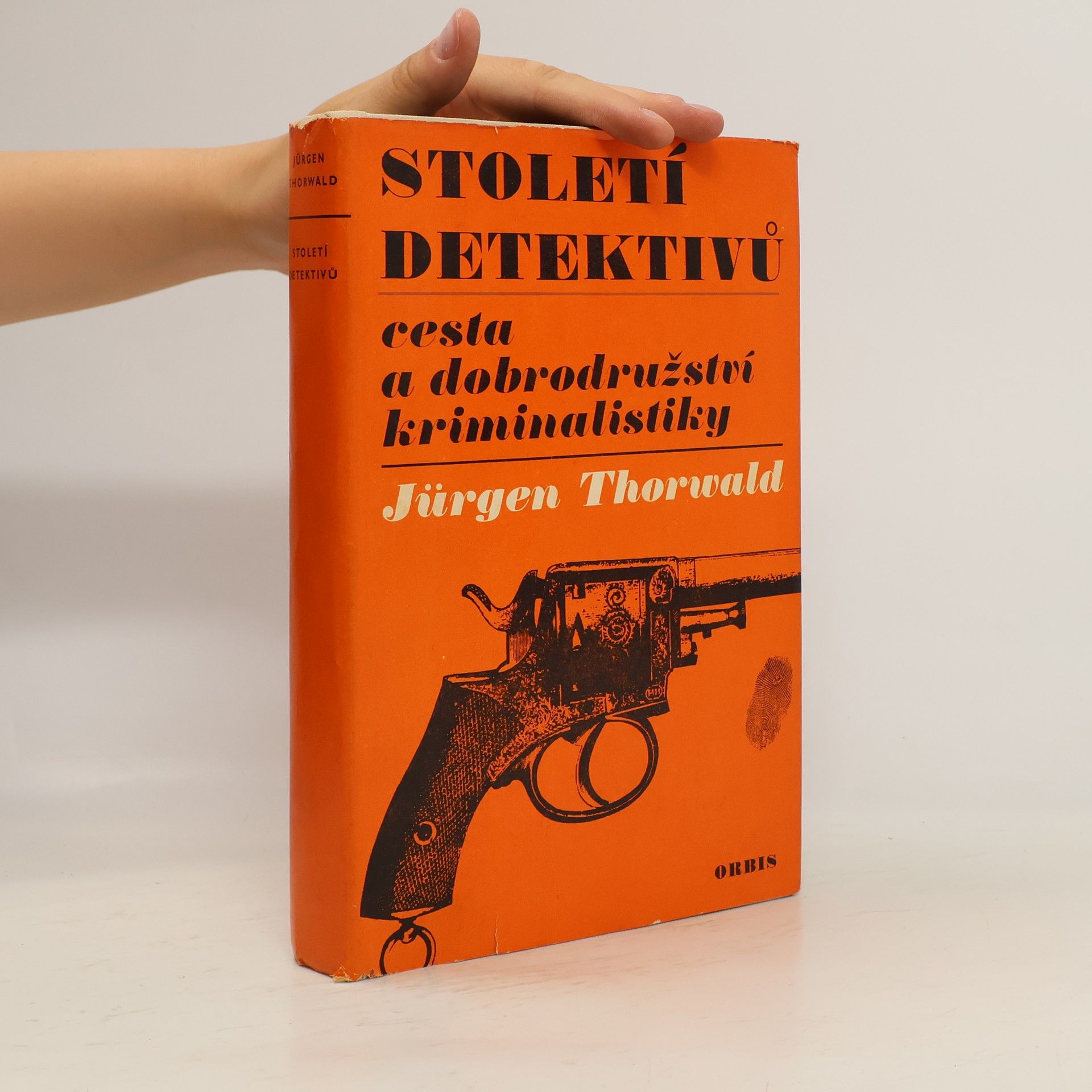 Jürgen Thorwald Století detektivů. Cesta a dobrodružství kriminalistiky
