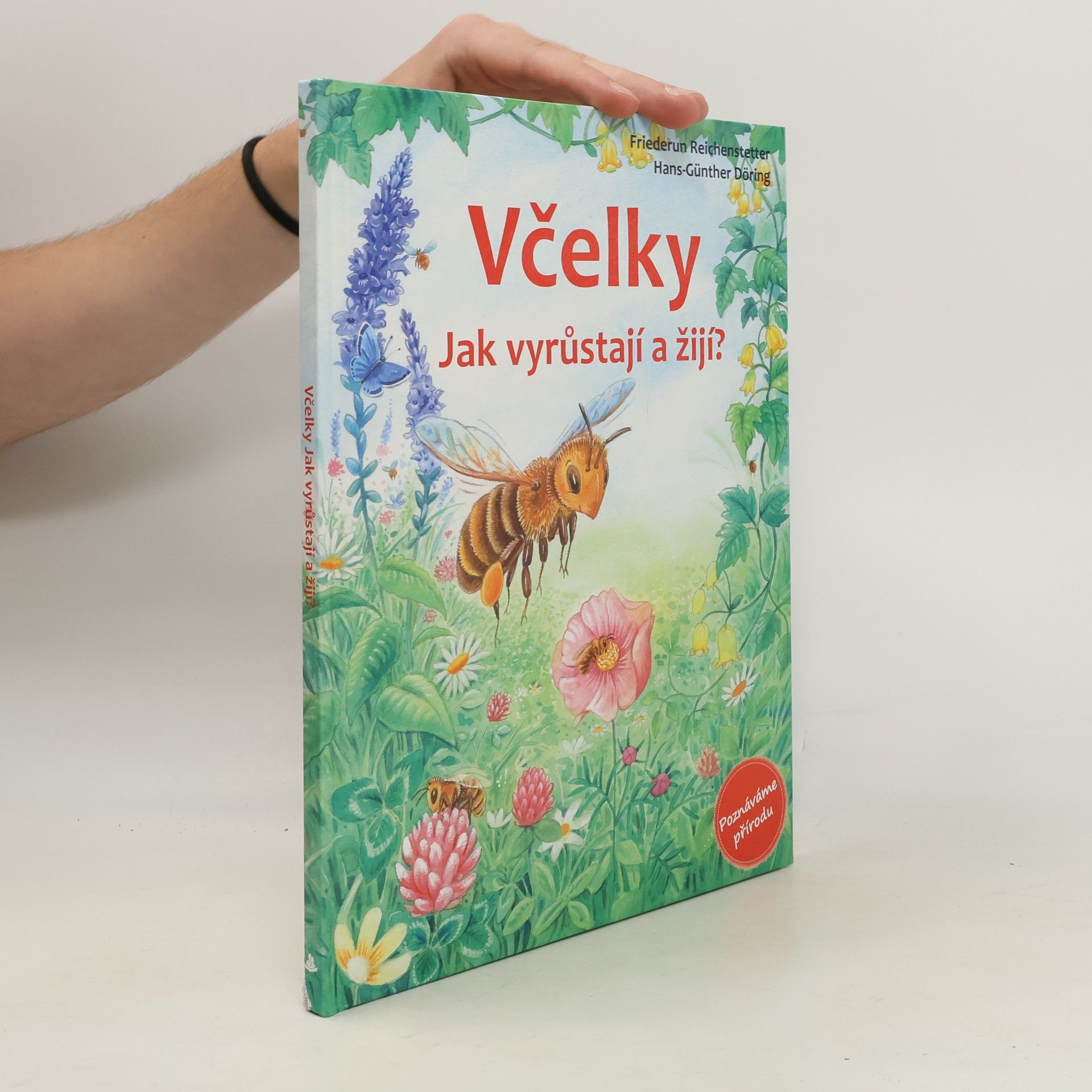 Friederun Reichenstetter Včelky - Jak vyrůstají a žijí?