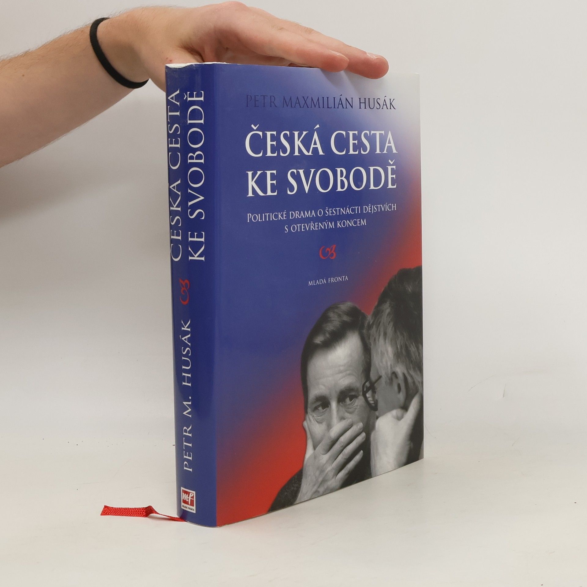 Petr Maxmilián Husák Česká cesta ke svobodě : politické drama o šestnácti dějstvích s otevřeným koncem