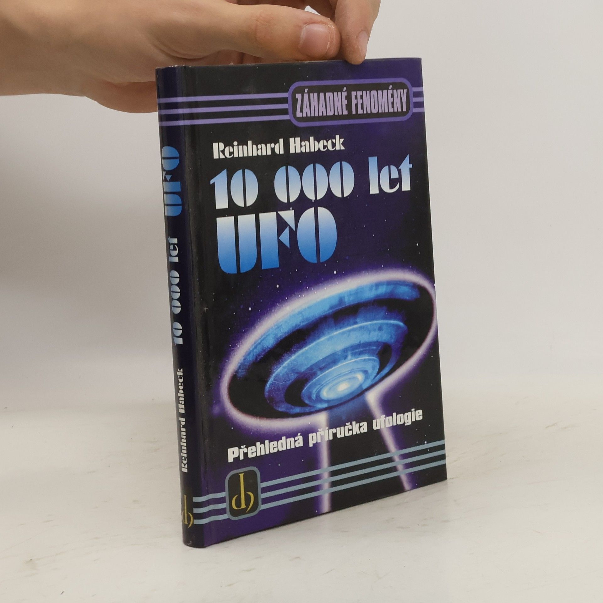 Reinhard Habeck 10000 let UFO: Přehledná příručka ufologie