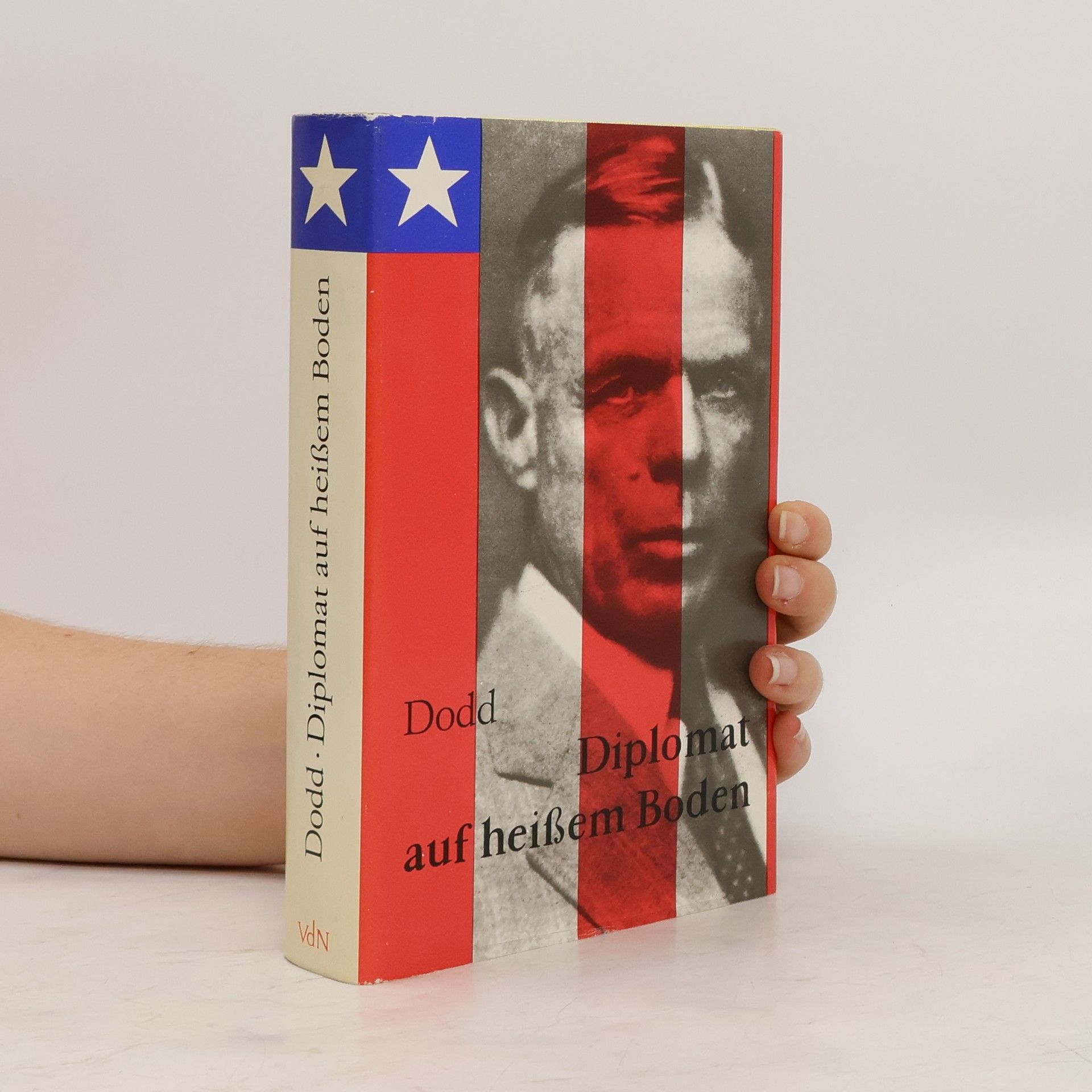 William Edward Dodd Diplomat auf heissem Boden. Tagebuch des USA-Botschafters William E. Dodd in Berlin 1933-1938