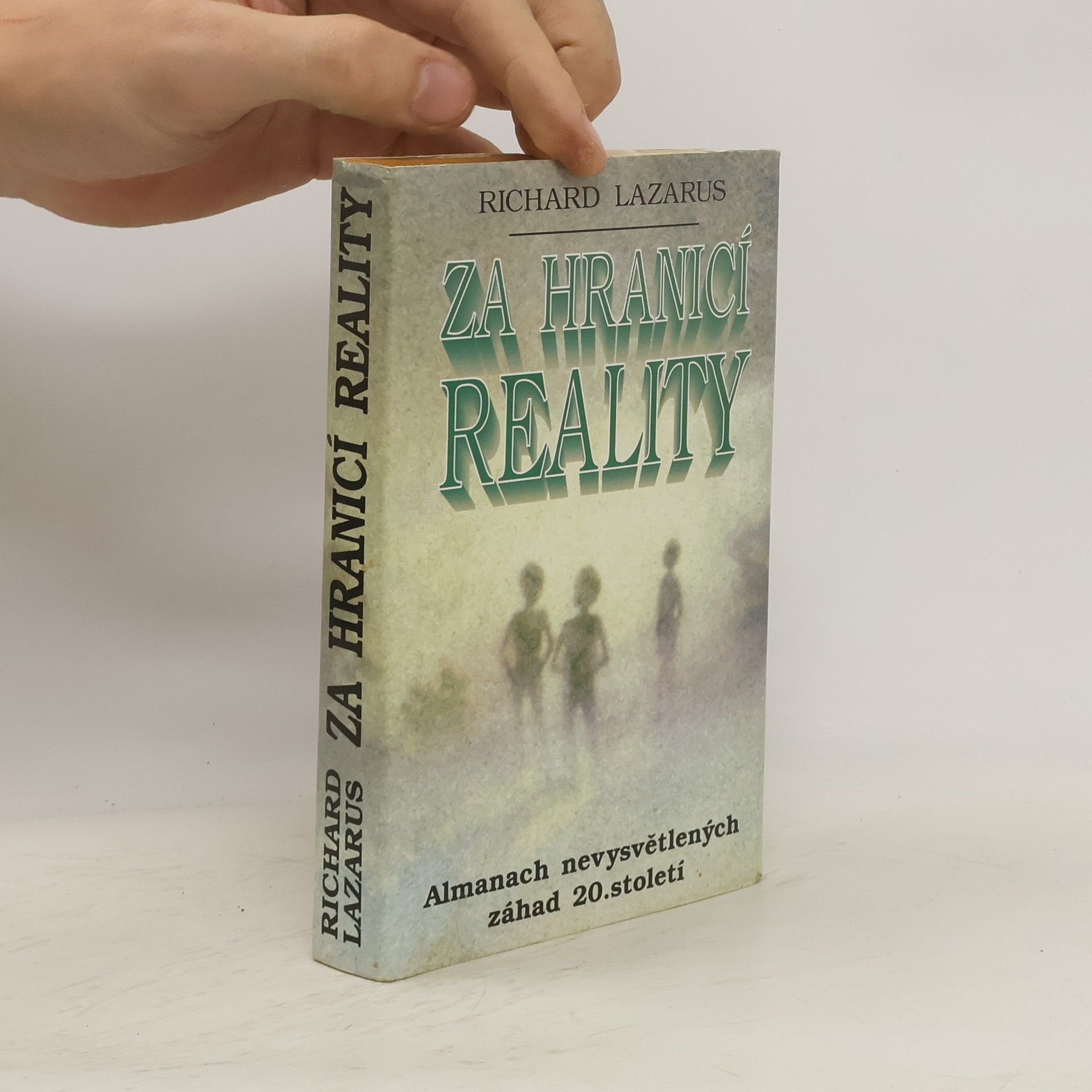 Lazarus Richard Za hranicí reality. Almanach nevysvětlených záhad 20. století