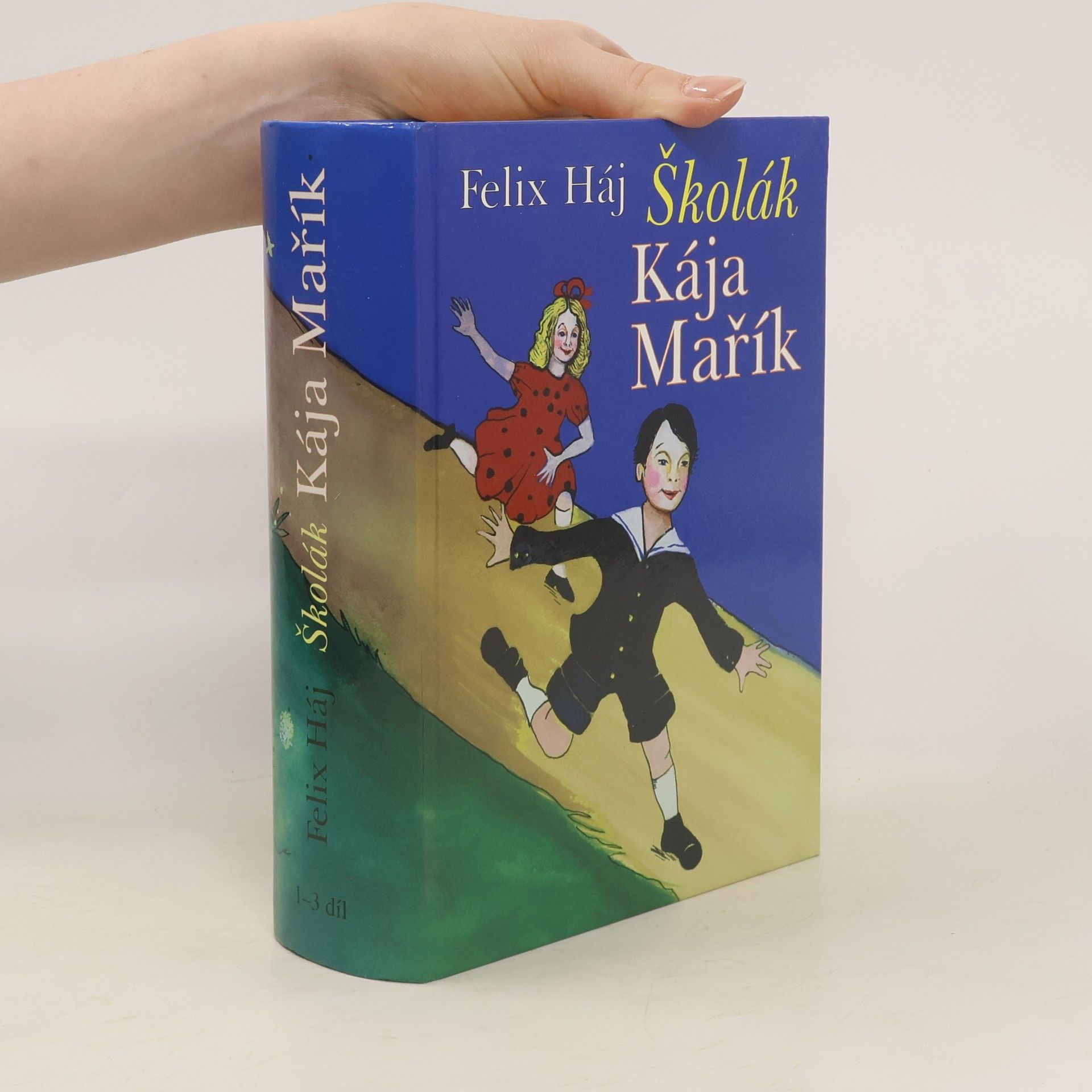 Felix Háj Školák Kája Mařík. 1. - 3. díl v 1 svazku