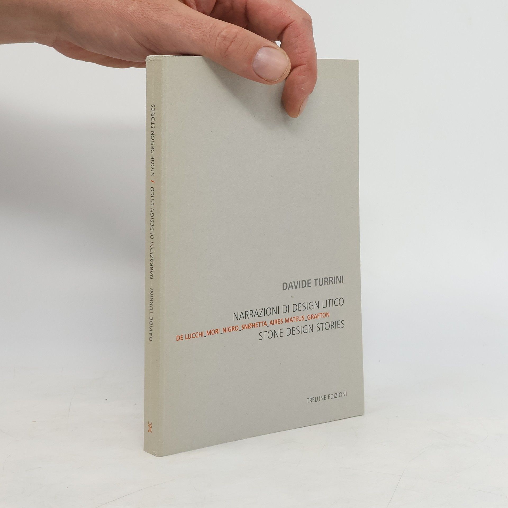 Davide Turrini  Narrazioni di design litico. Stone design stories