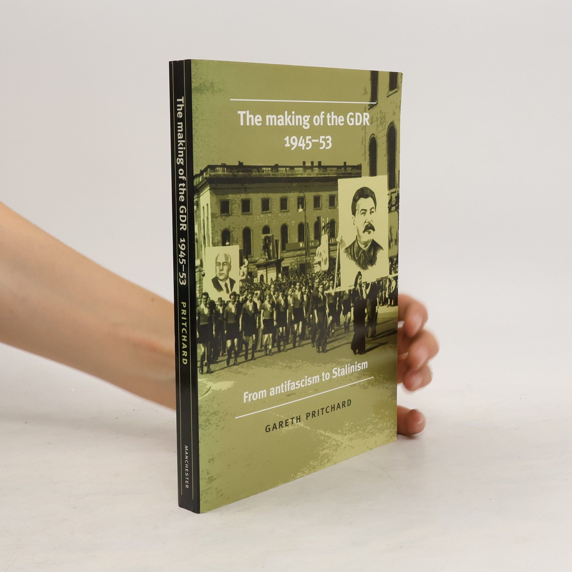Gareth Pritchard Making of the GDR, 1945-53