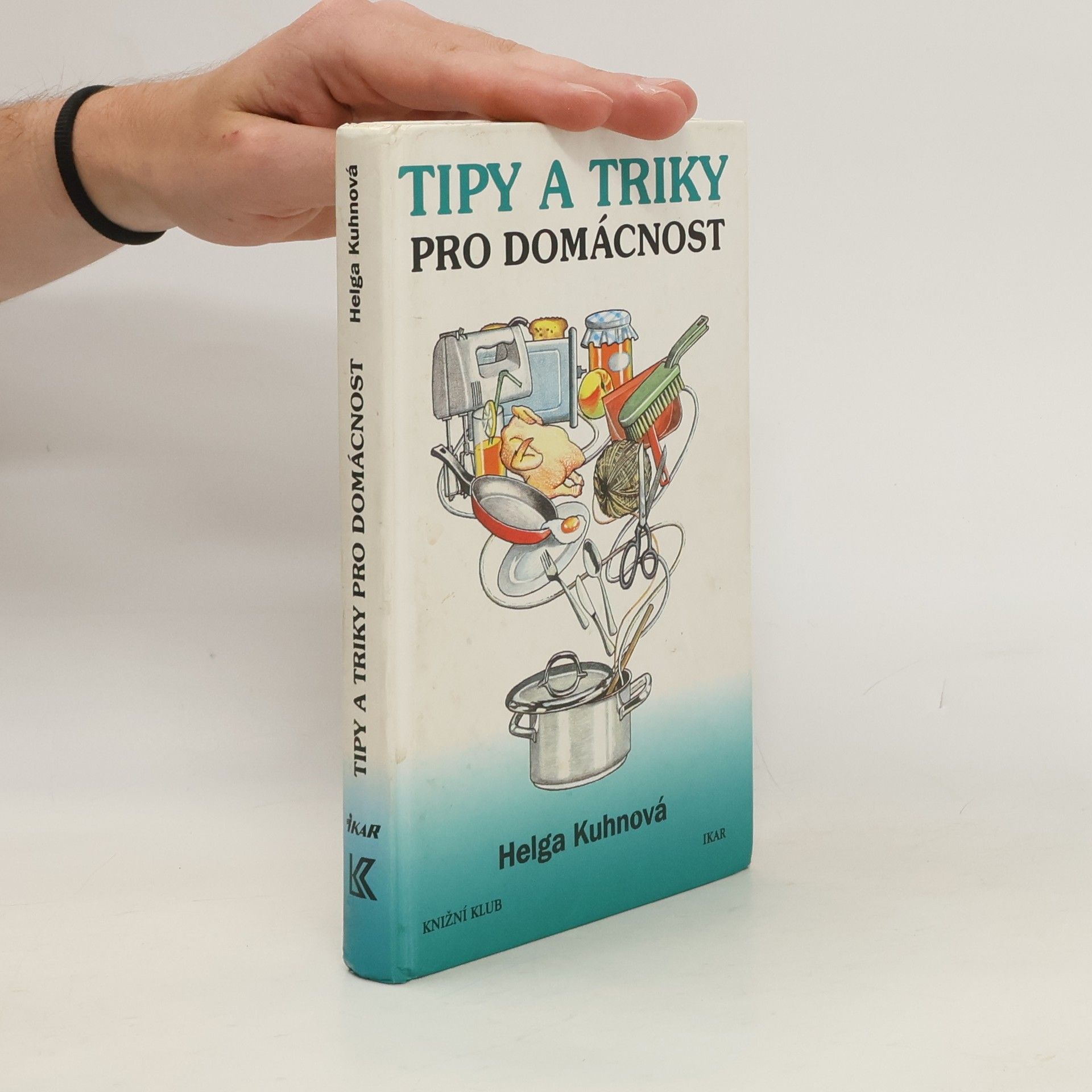 Helga Kuhn Tipy a triky pro domácnost