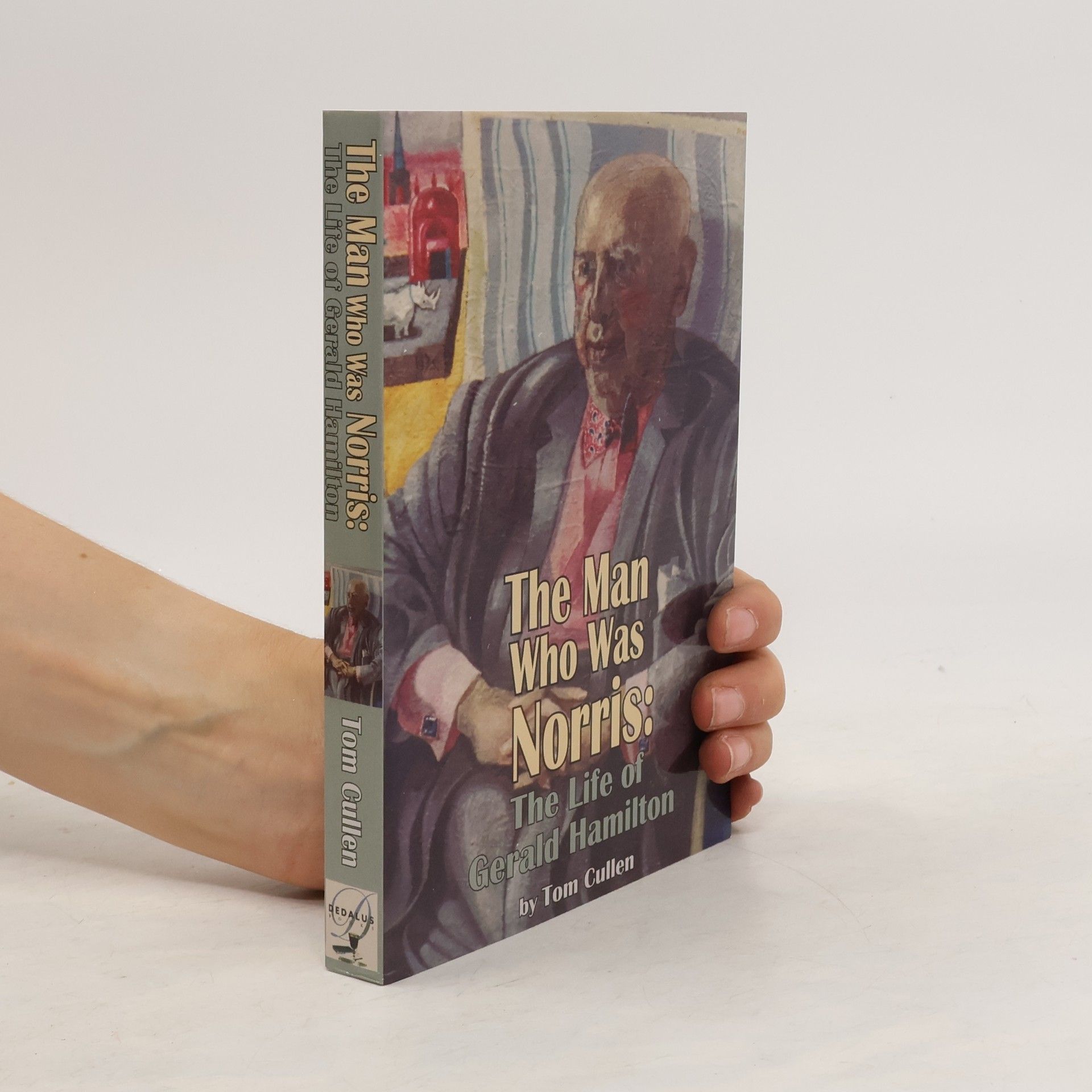 Tom Cullen The Man Who Was Norris: The Life of Gerald Hamilton