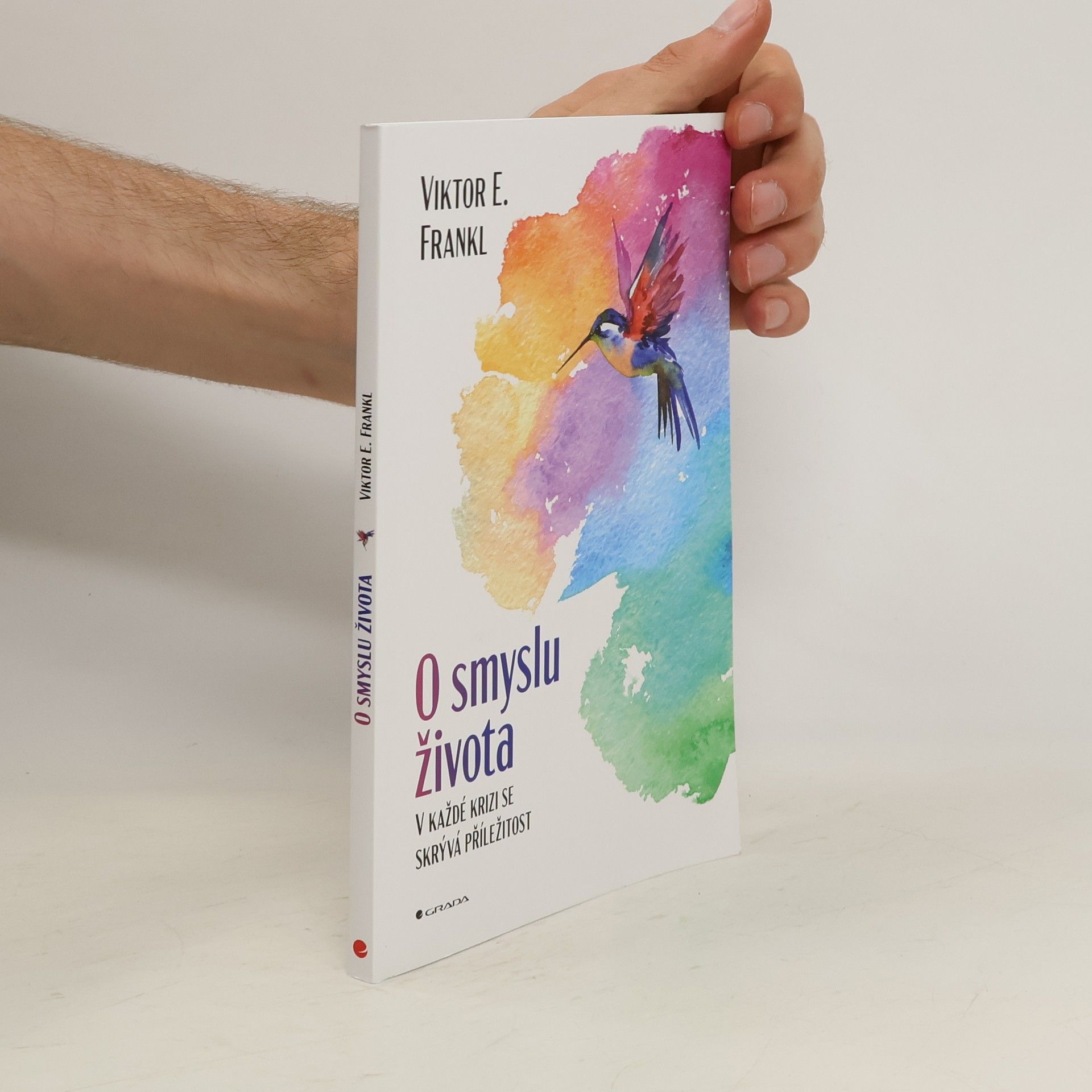Viktor Frankl O smyslu života : v každé krizi se skrývá příležitost