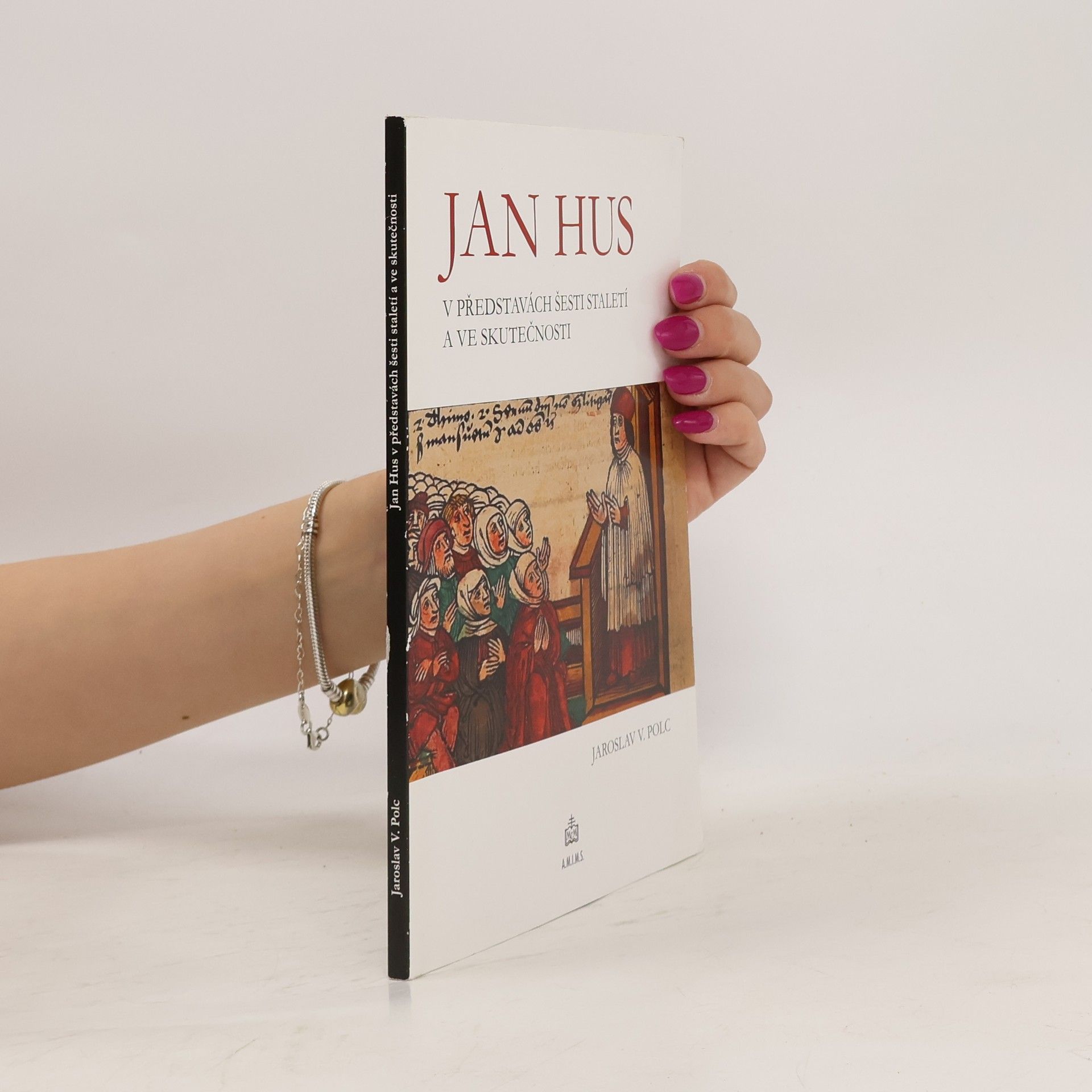 Jaroslav V. Polc Jan Hus v představách šesti staletí a ve skutečnosti