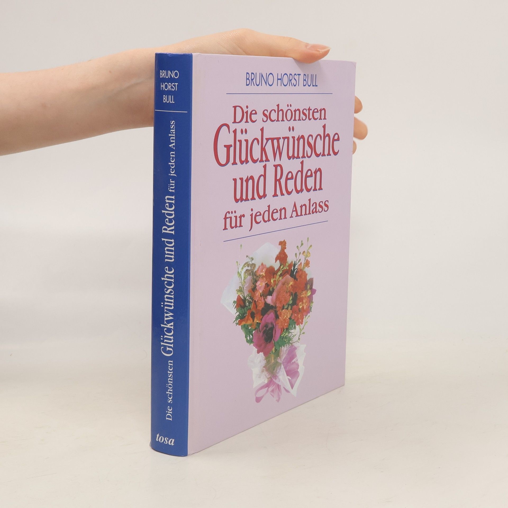 Bruno Horst Bull Die schönsten Glückwünsche un Reden für jeden Anlass
