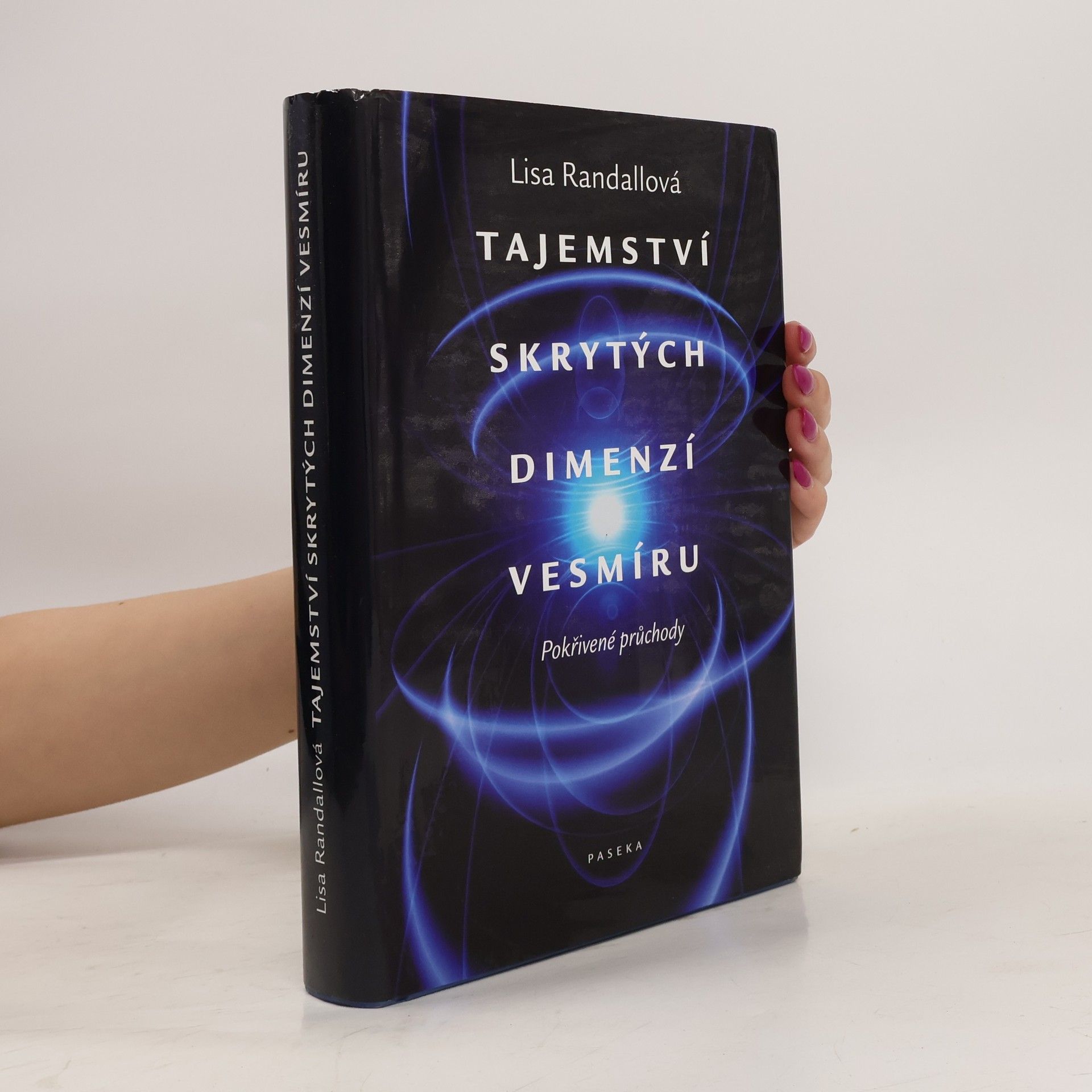 Lisa Randall Tajemství skrytých dimenzí vesmíru. Pokřivené průchody