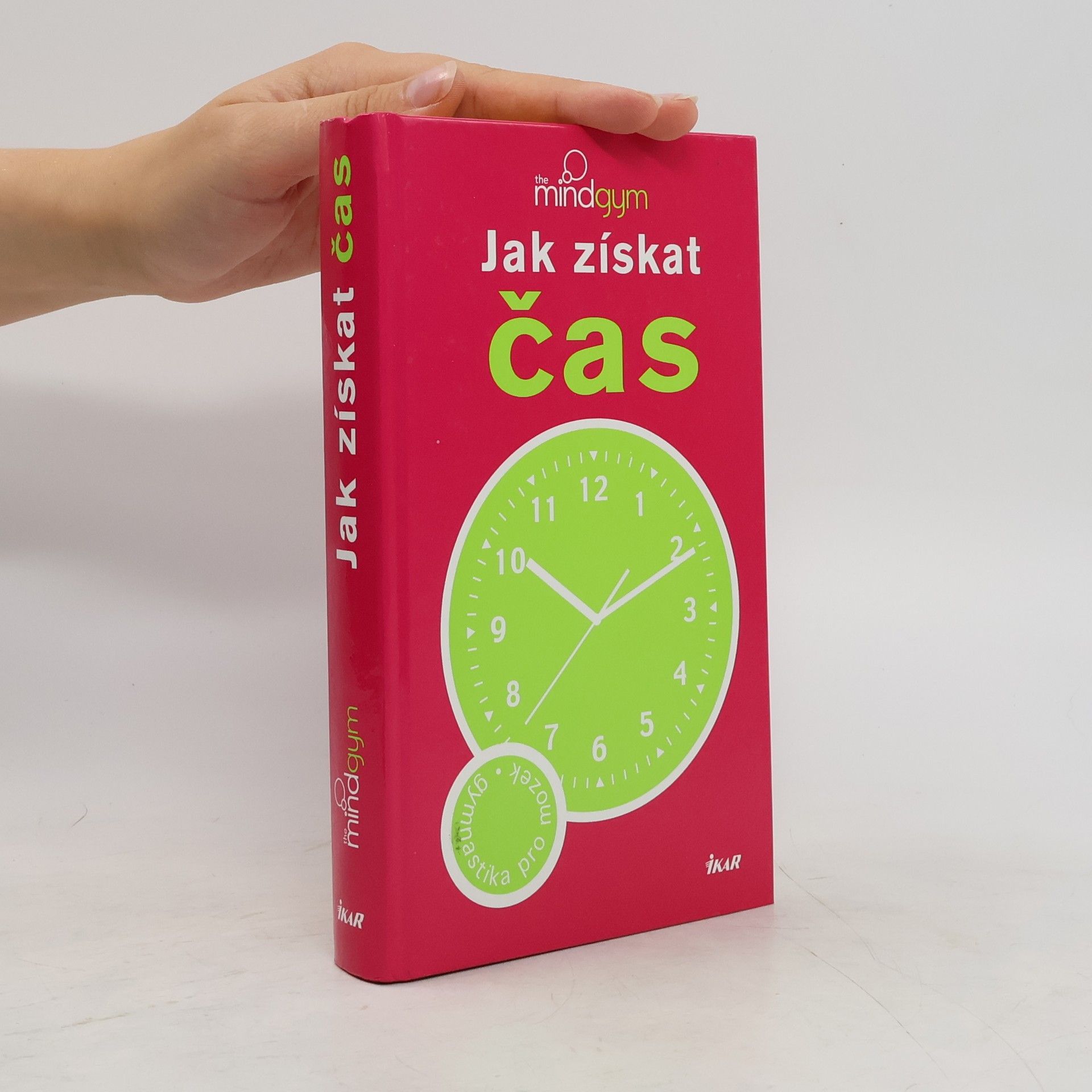 Mind Gym organizace Jak získat čas: Gymnastika pro mozek