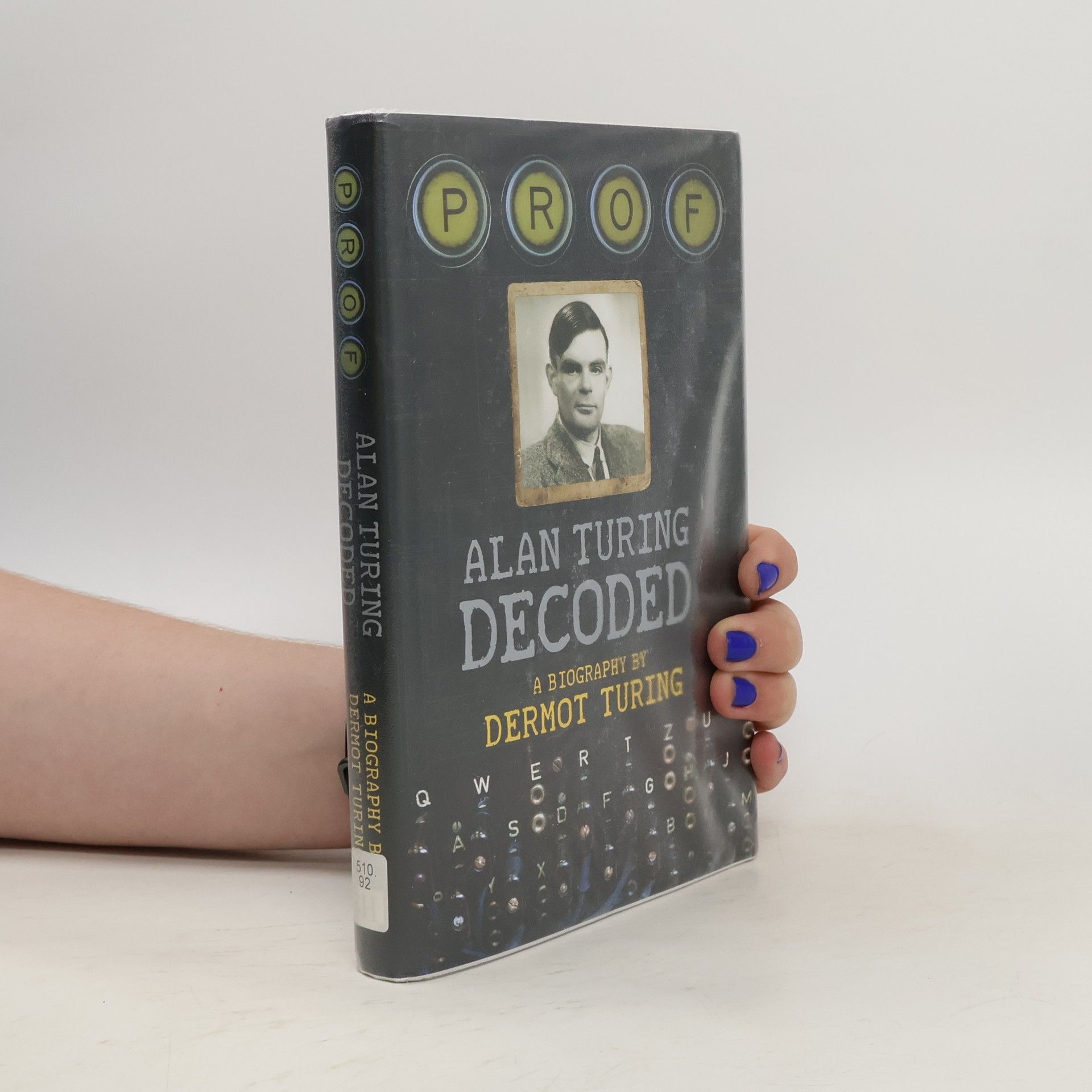 Dermot Turing Prof: Alan Turing Decoded