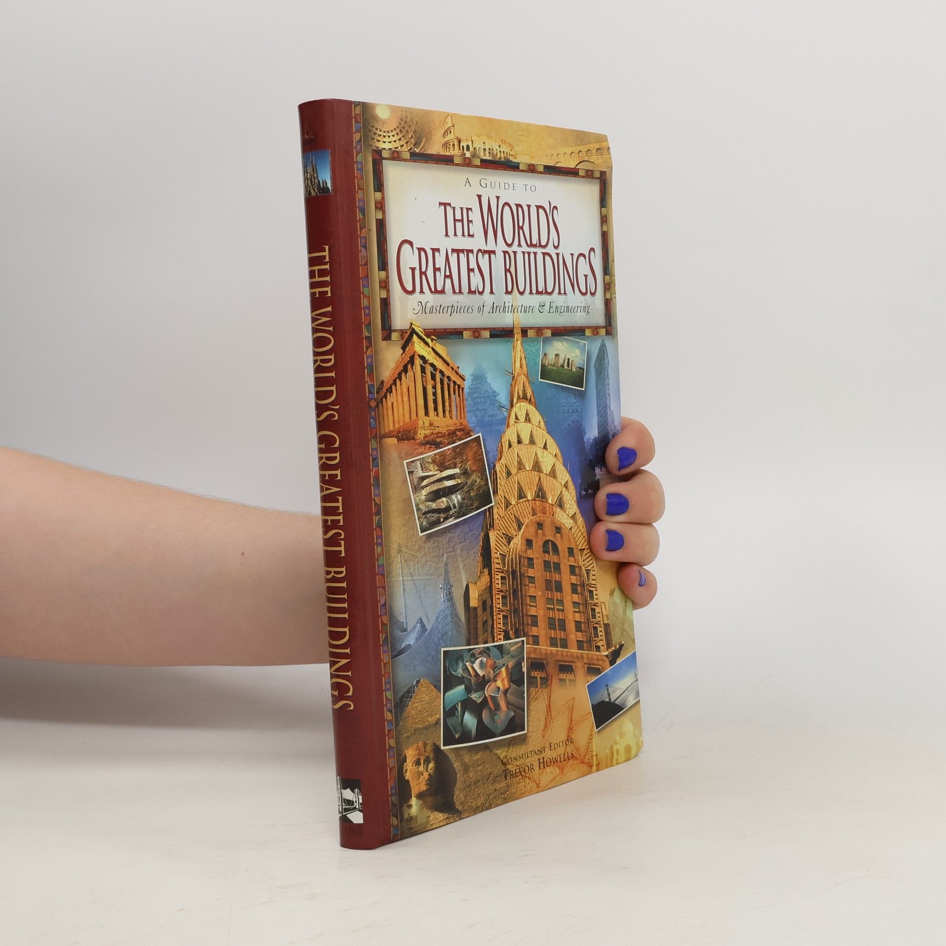 Trevor Howells A Guide to the World's Greatest Buildings