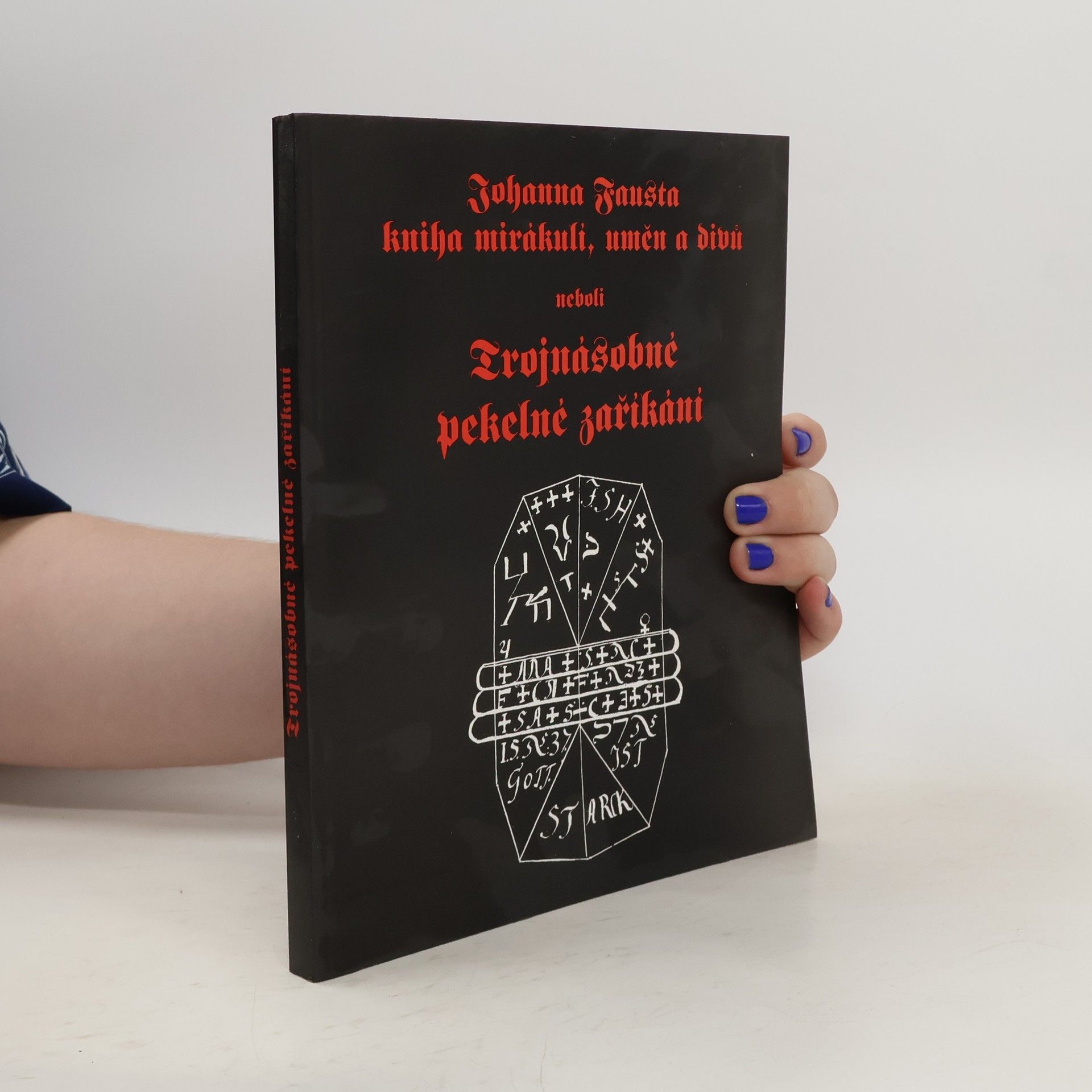 Johannes Faust Johanna Fausta kniha mirákulí, uměn a divů neboli Trojnásobné pekelné zaříkání