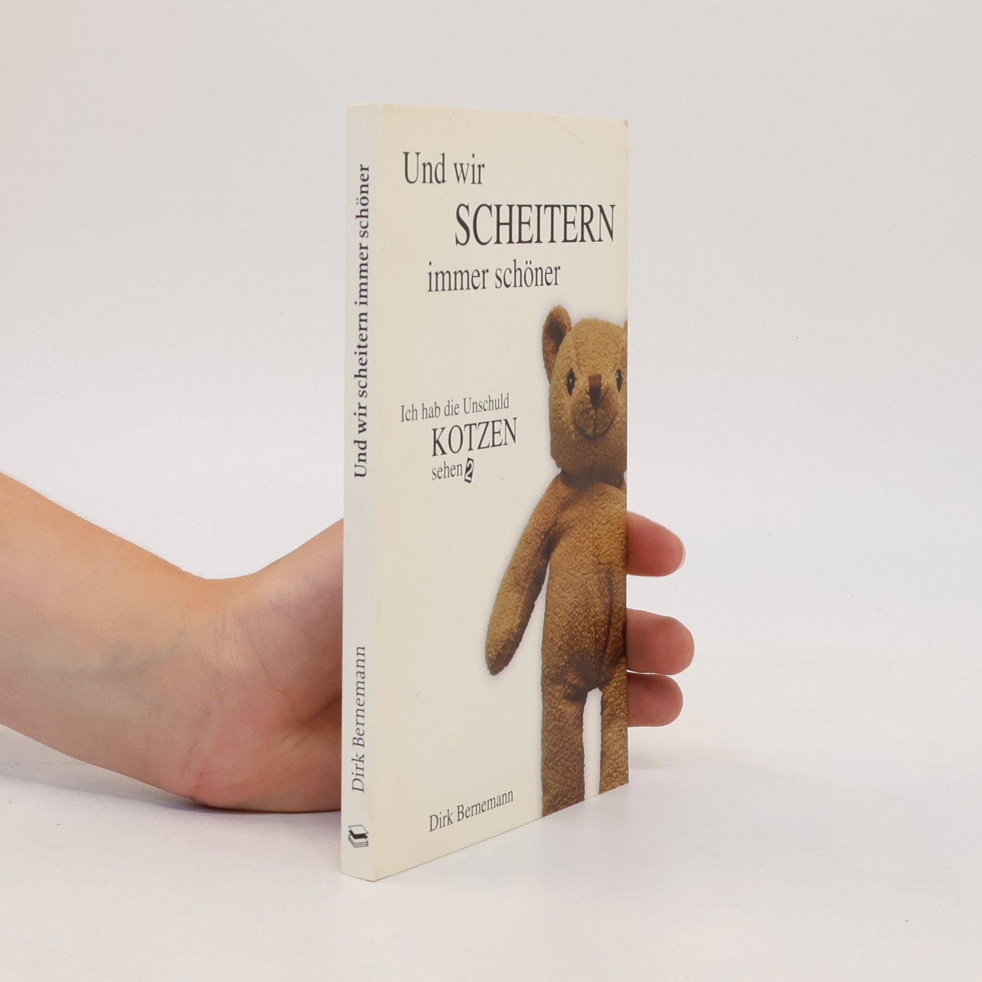 Dirk Bernemann Ich hab die Unschuld kotzen sehen. 2. Und wir scheitern immer schöner