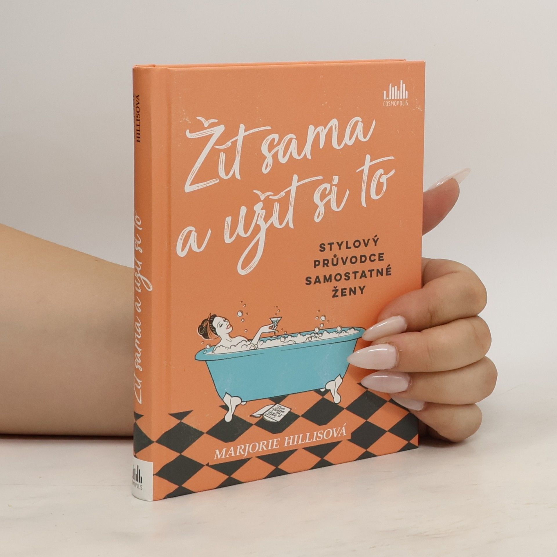 Marjorie Hillis Žít sama a užít si to : stylový průvodce samostatné ženy