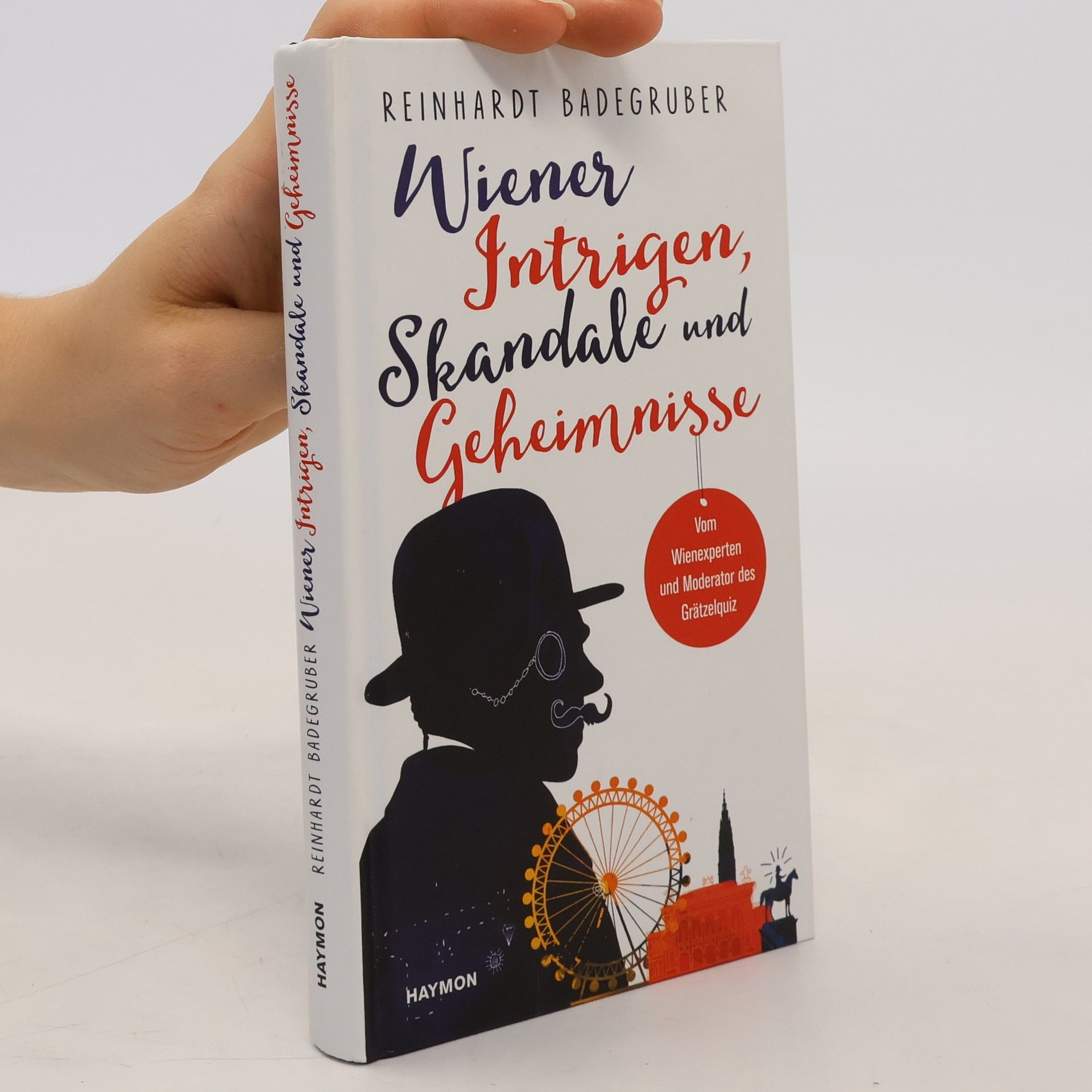 Reinhardt Badegruber Wiener Intrigen, Skandale und Geheimnisse