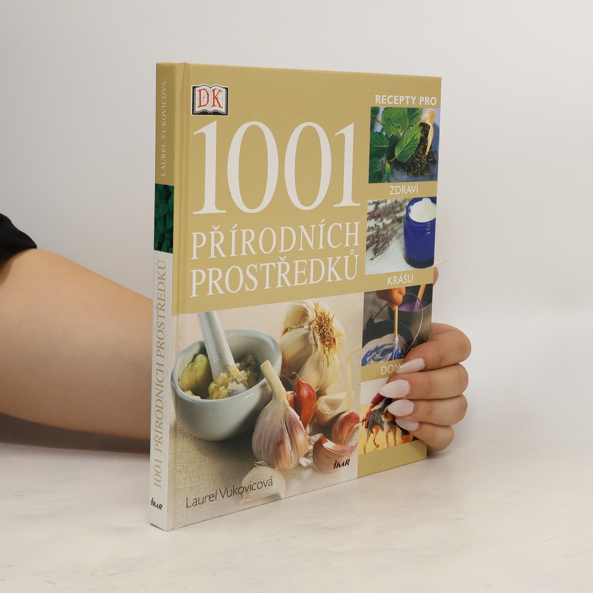 Laurel Vukovic 1001 přírodních prostředků : [recepty pro zdraví, krásu, domov]