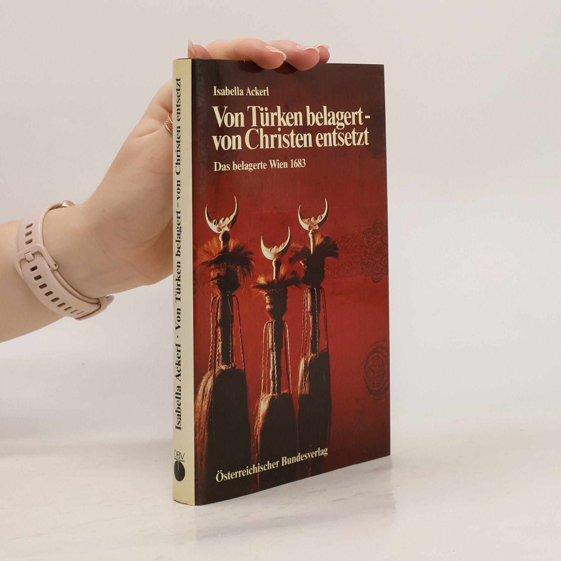 Isabella Ackerl Von Türken belagert - von Christen entsetzt