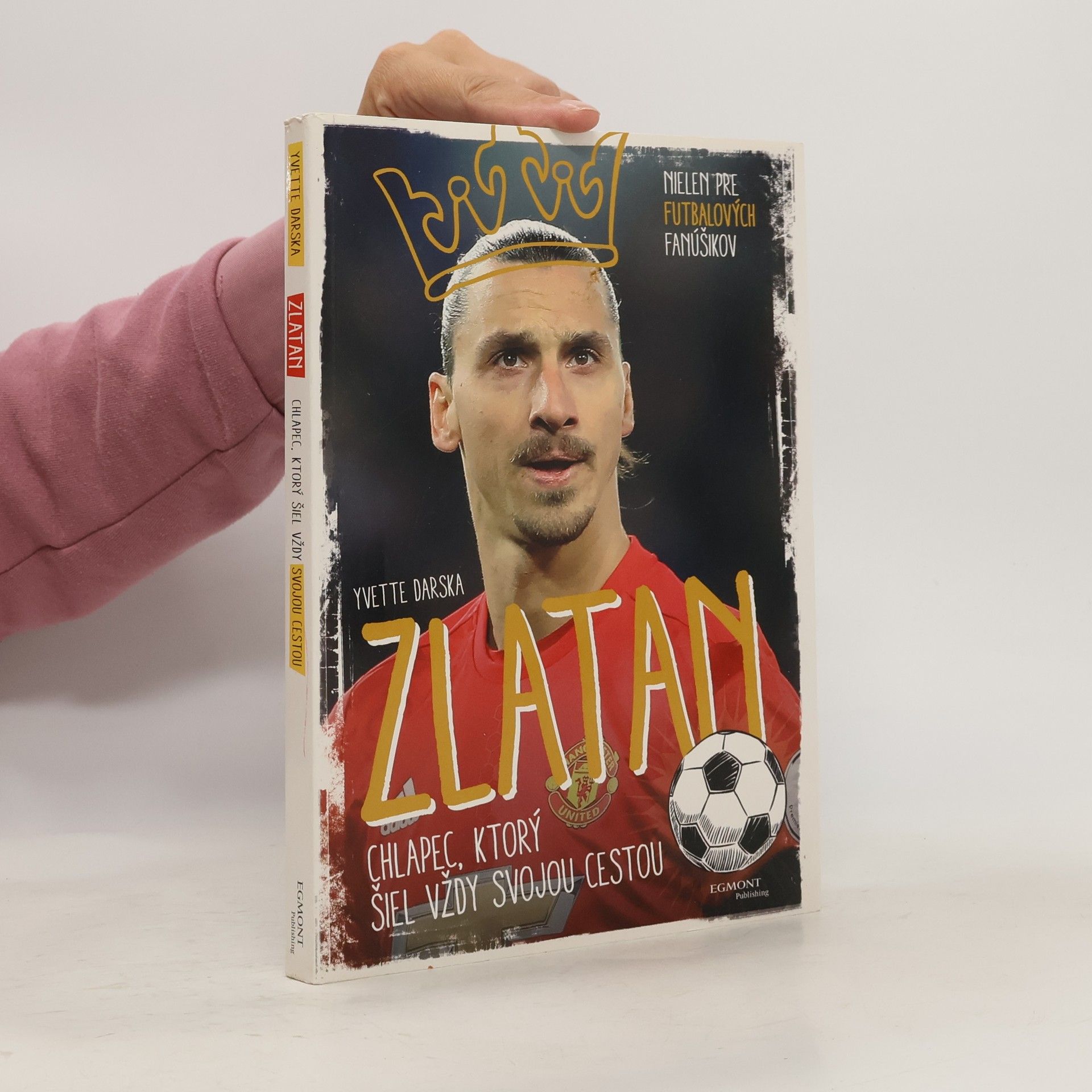 Yvette Żółtowska Darska Zlatan : chlapec, ktorý šiel vždy svojou cestou