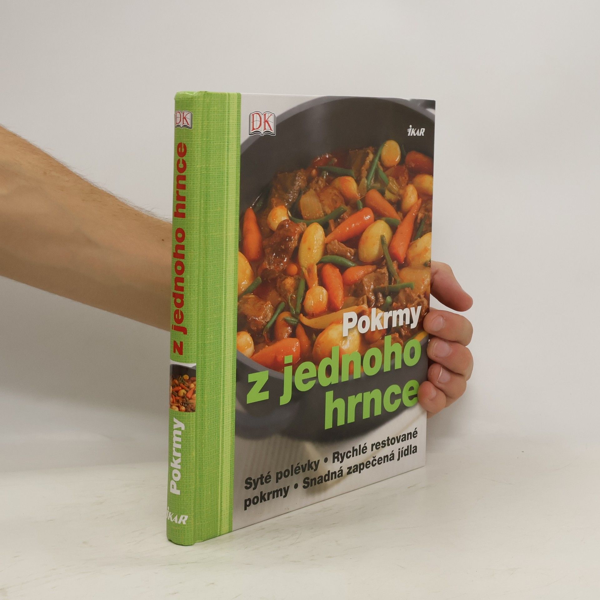 Autorenkollektiv Pokrmy z jednoho hrnce : syté polévky, rychlé restované pokrmy, snadná zapečená jídla Z jednoho hrnc