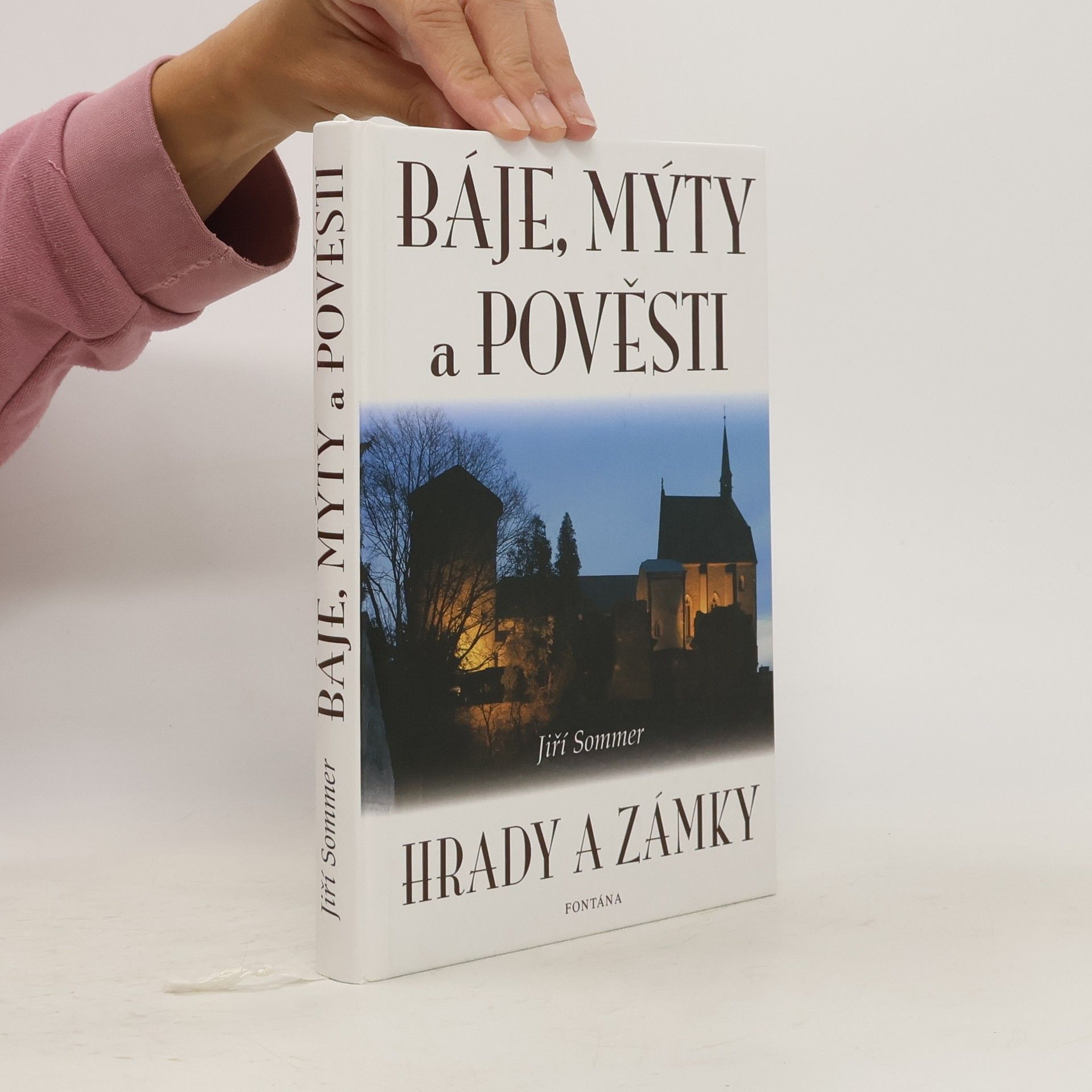 Jiří Sommer Báje, mýty a pověsti. Hrady a zámky