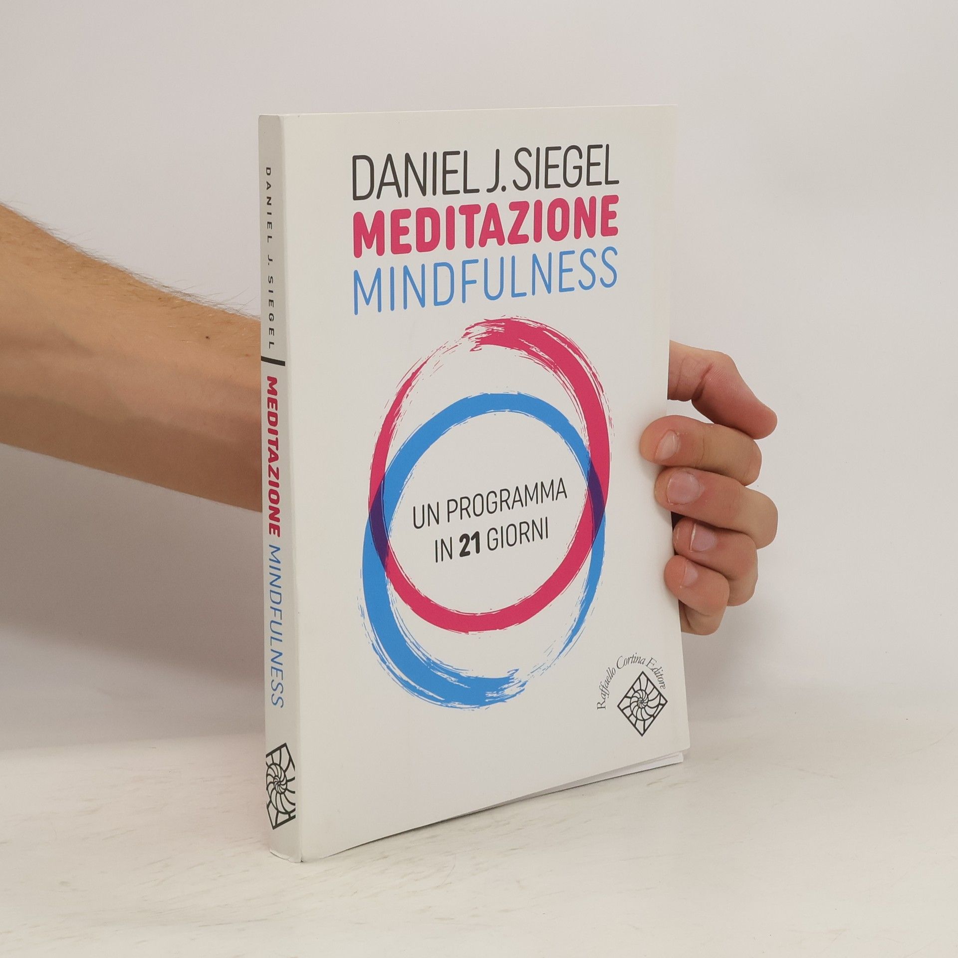 Daniel J. Siegel Meditazione mindfulness. Un programma in 21 giorni