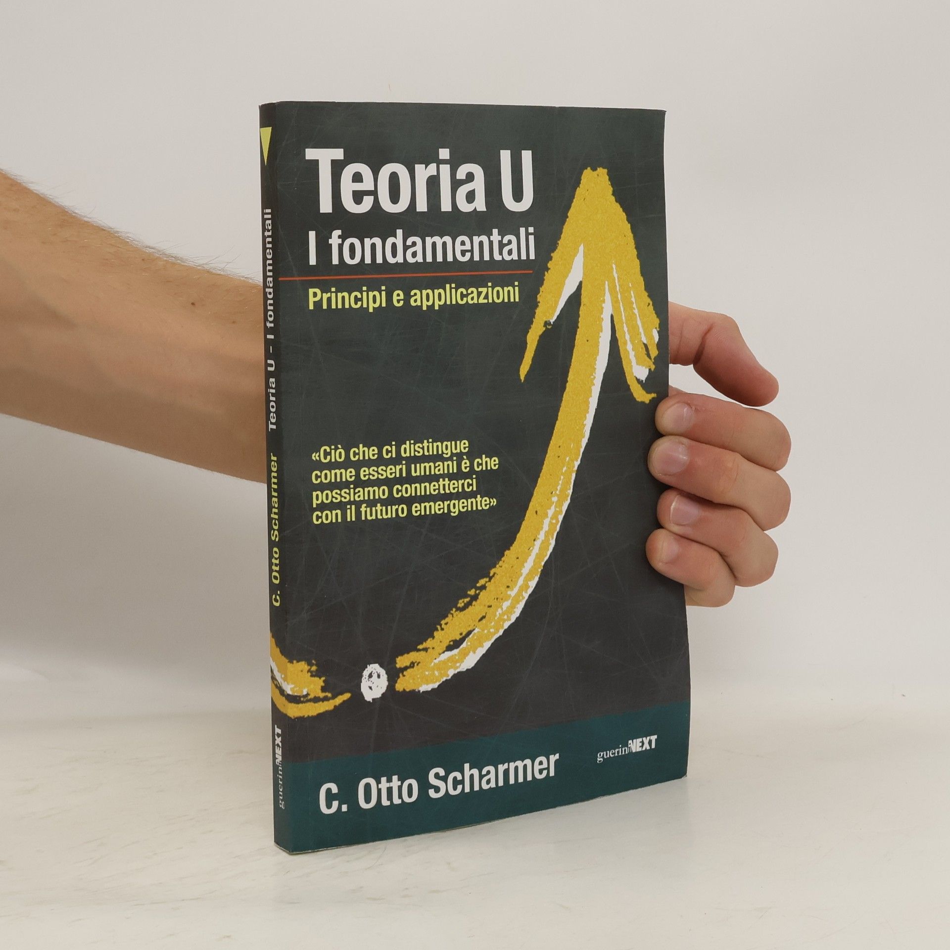 C. Otto Scharmer Teoria U. I fondamentali