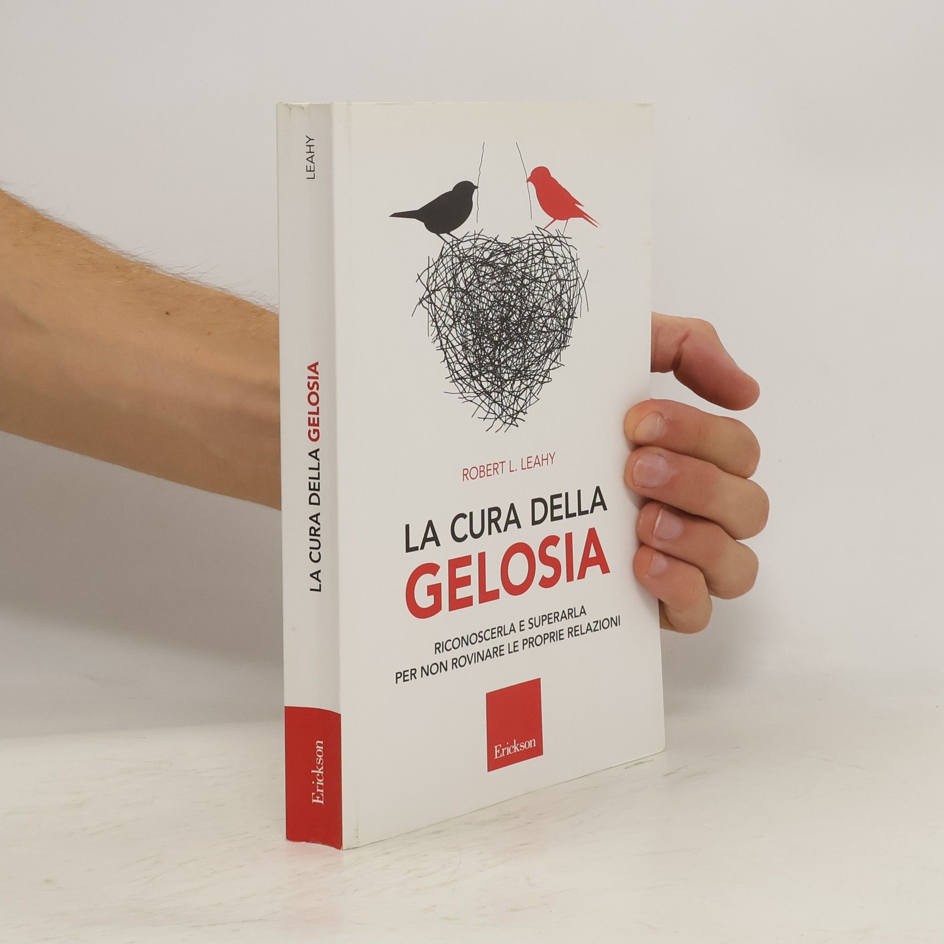 Robert L. Leahy La cura della gelosia. Riconoscerla e superarla per non rovinare le proprie relazioni
