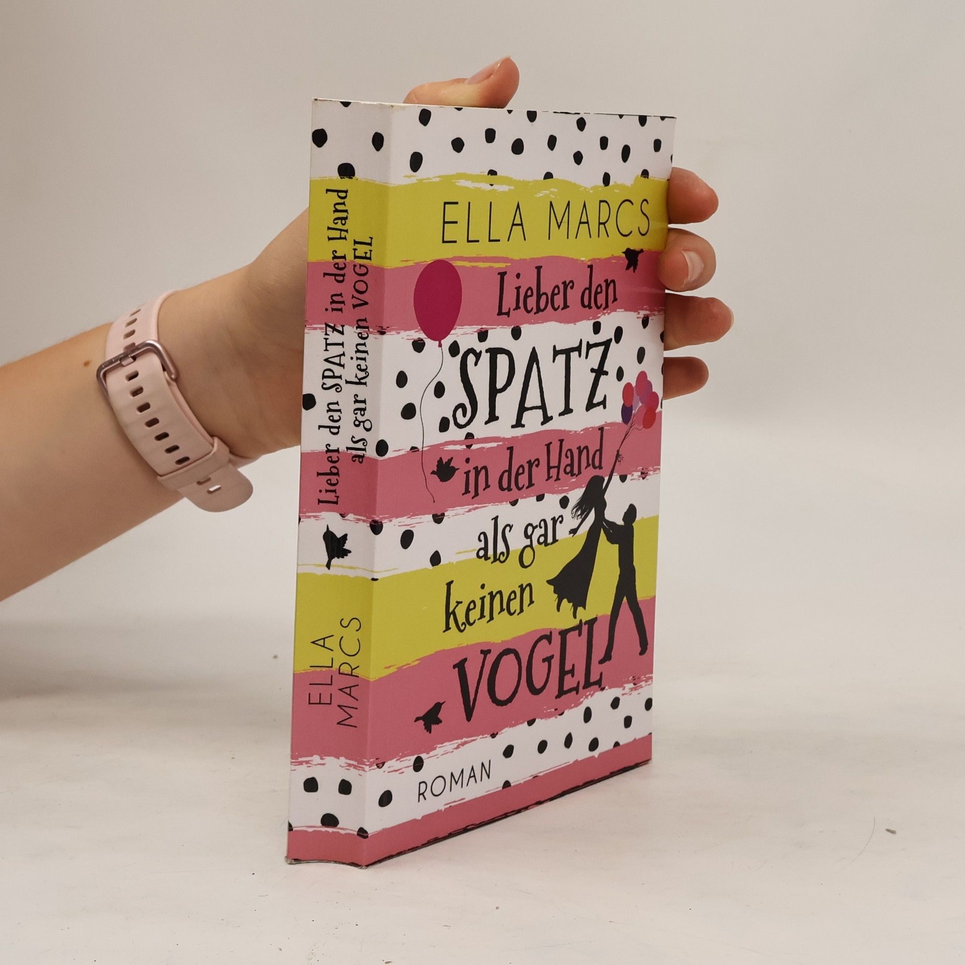 Ella Marcs Lieber den Spatz in der Hand als gar keinen Vogel