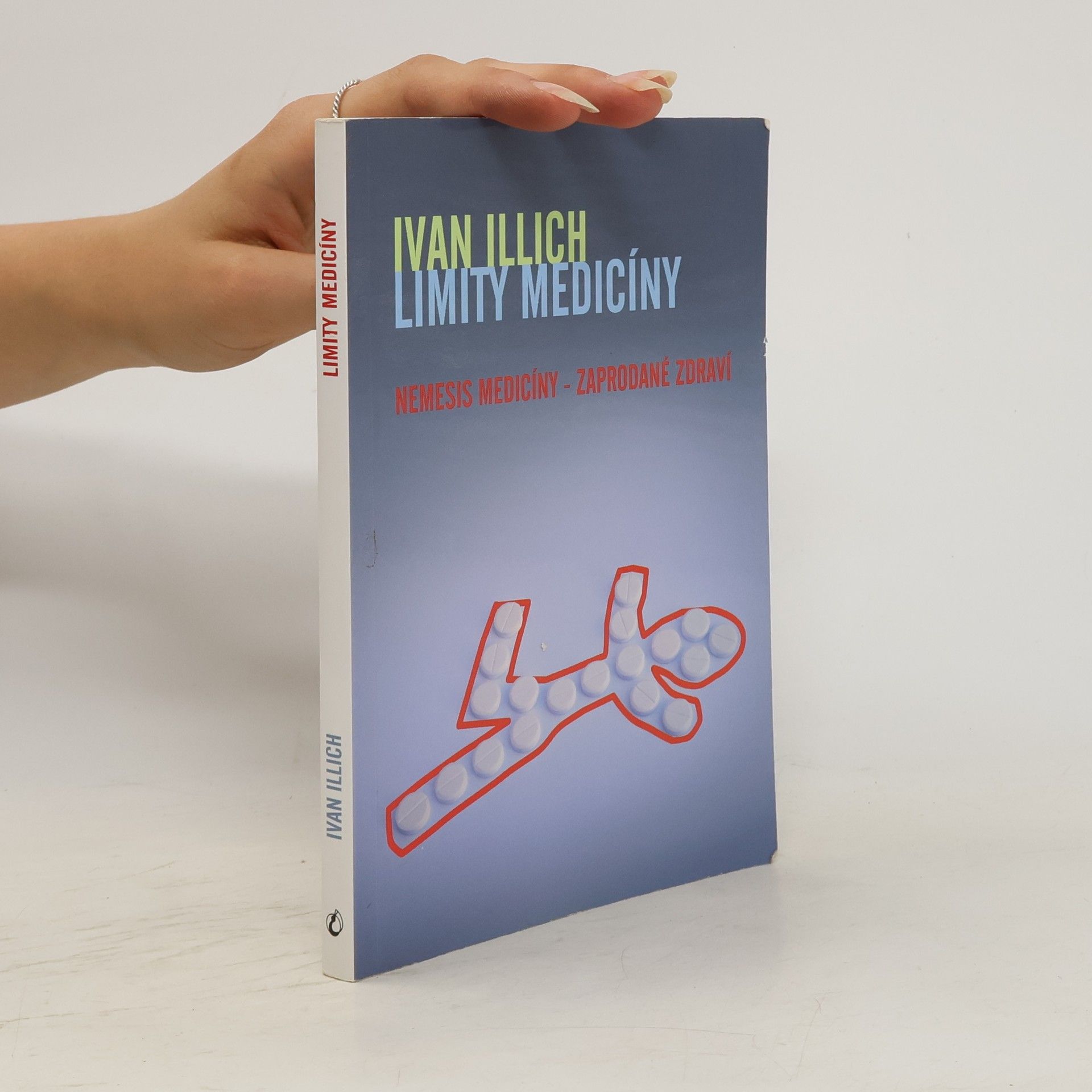 Ivan Illich Limity medicíny : Nemesis medicíny - zaprodané zdraví