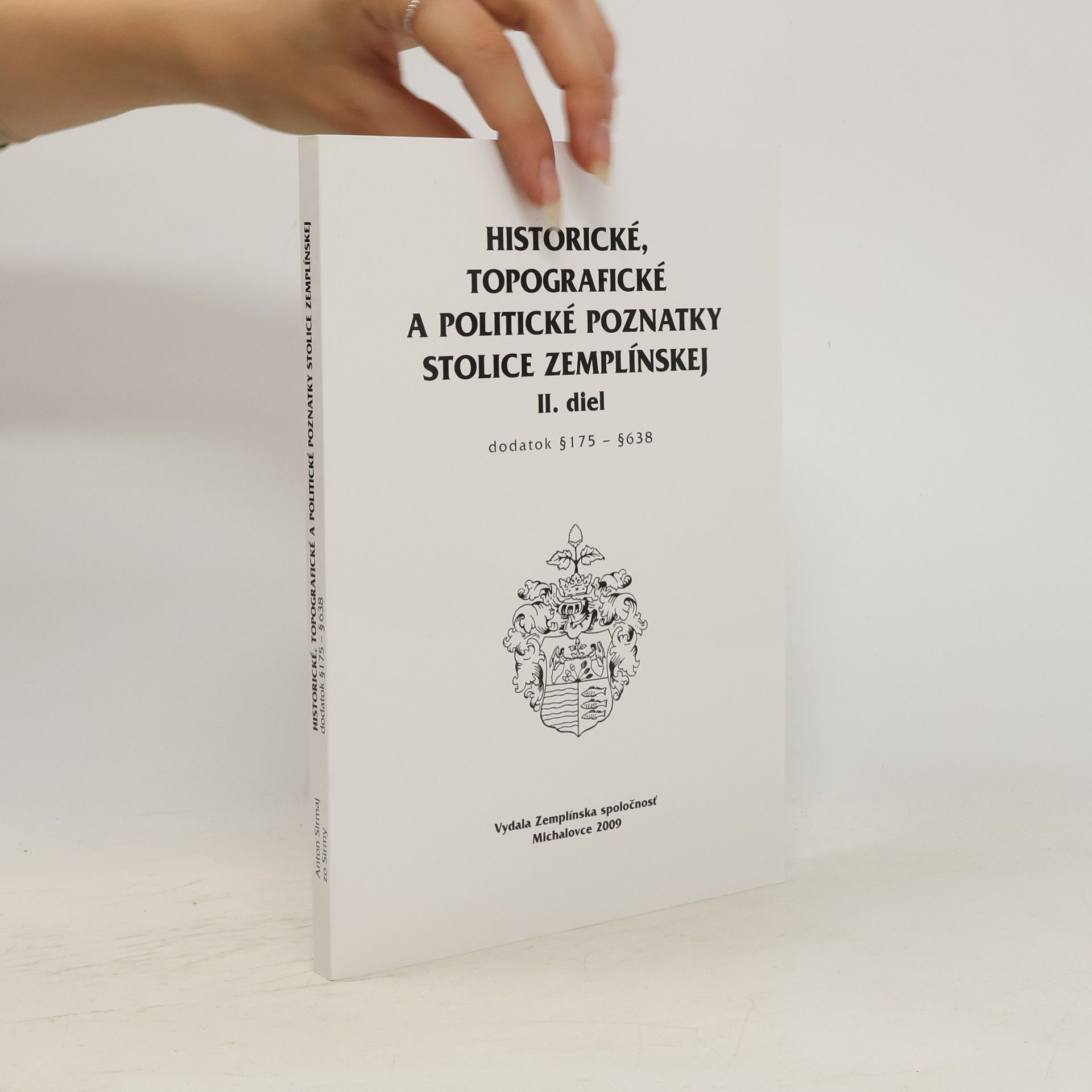 Anton Sirmaj Historické, topografické a politické poznatky stolice Zemplínskej II. diel (dodatok § 175 - § 638)