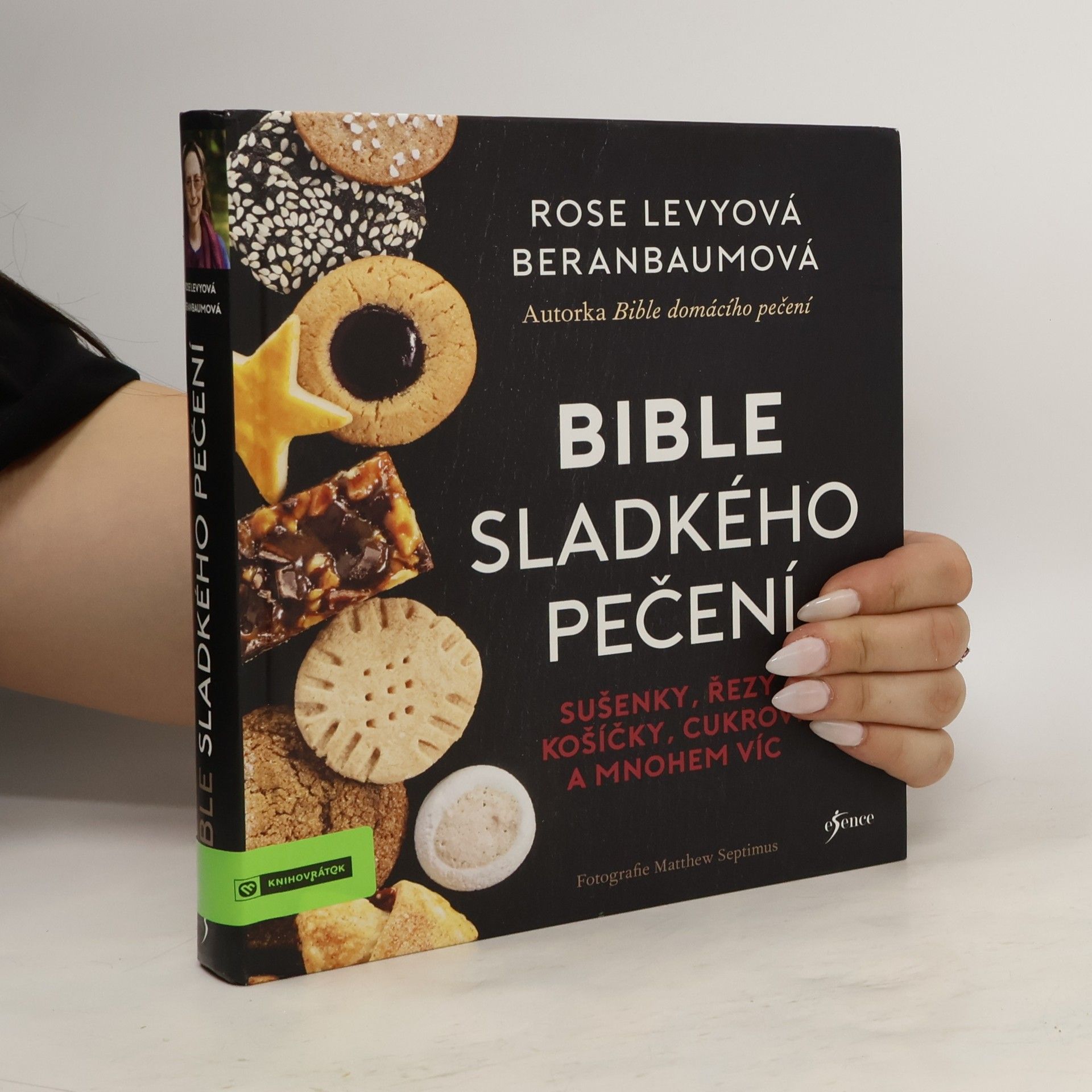 Rose Levy Beranbaum Bible sladkého pečení : sušenky, řezy, košíčky, cukroví a mnohem víc