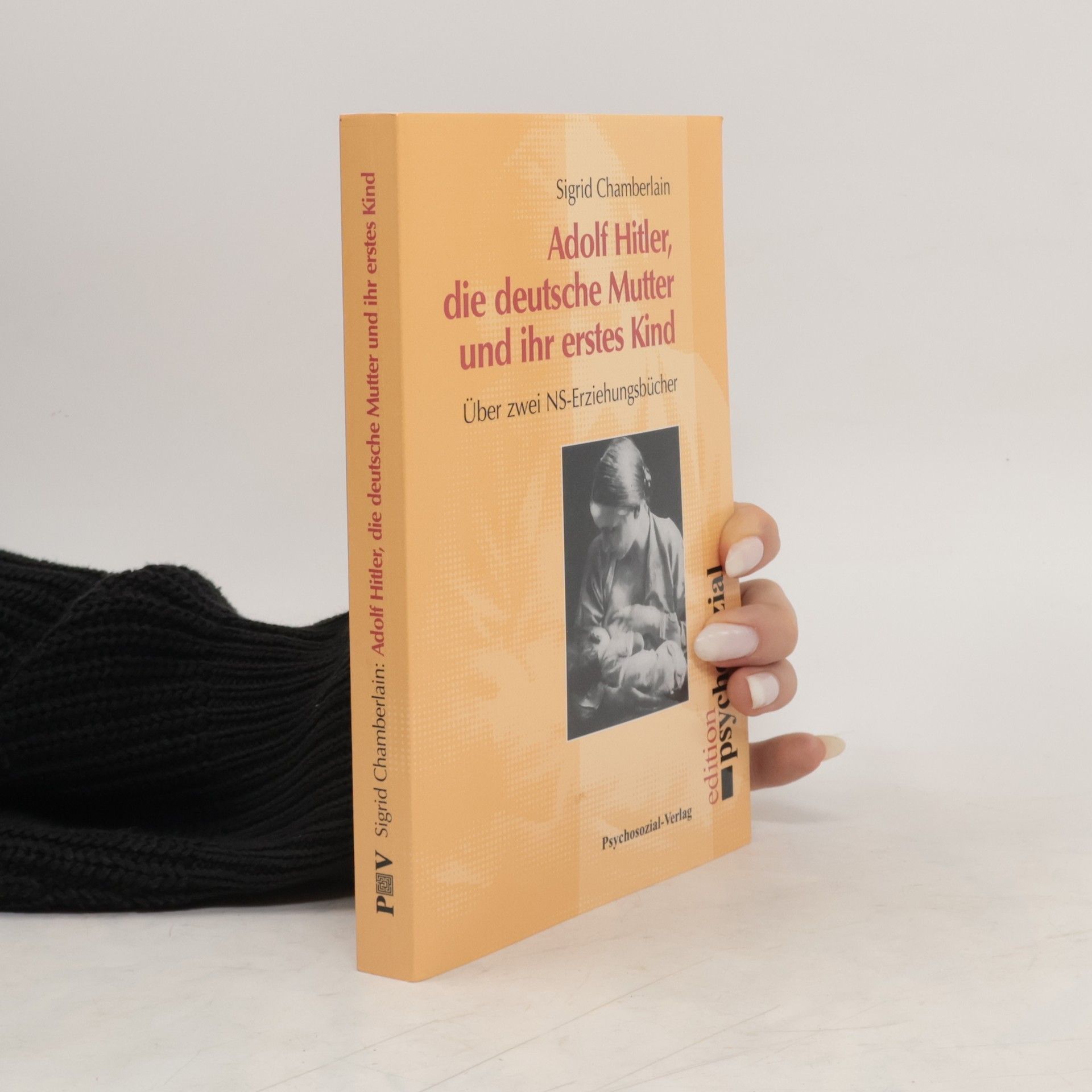Sigrid Chamberlain Adolf Hitler, die deutsche Mutter und ihr erstes Kind