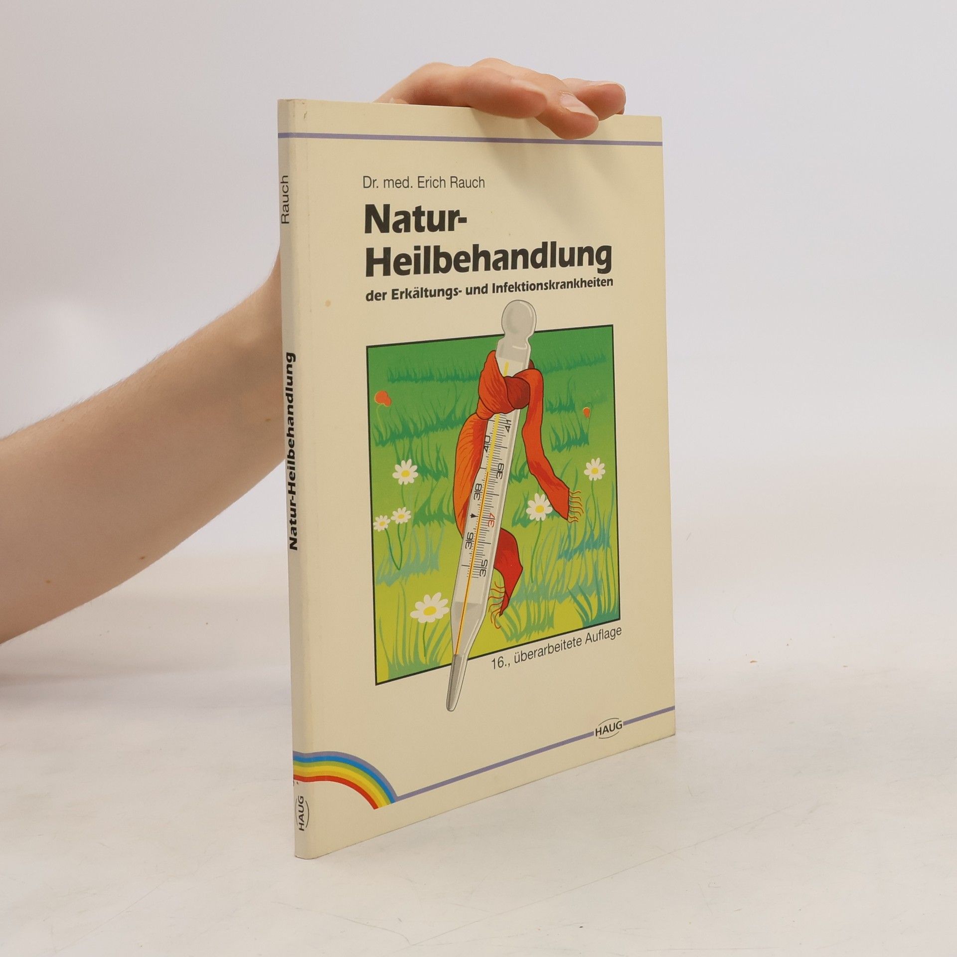 Erich Rauch Natur-Heilbehandlung der Erkältungs- und Infektionskrankheiten