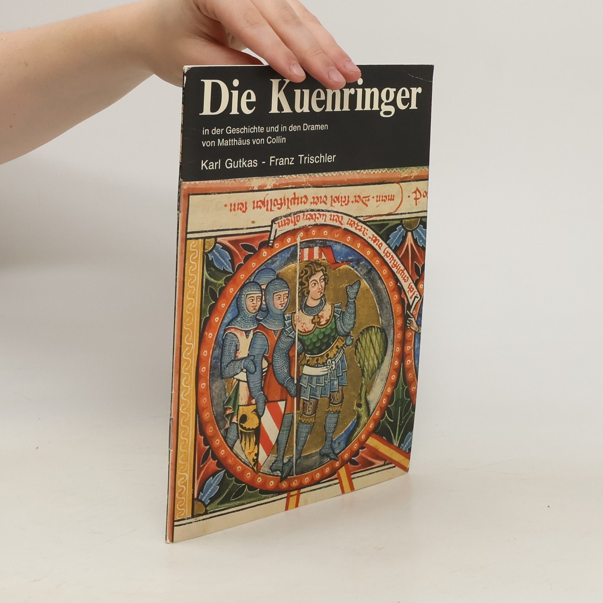 Karl Gutkas Die Kuenringer in der Geschichte und in den Dramen von Matthäus von Collin