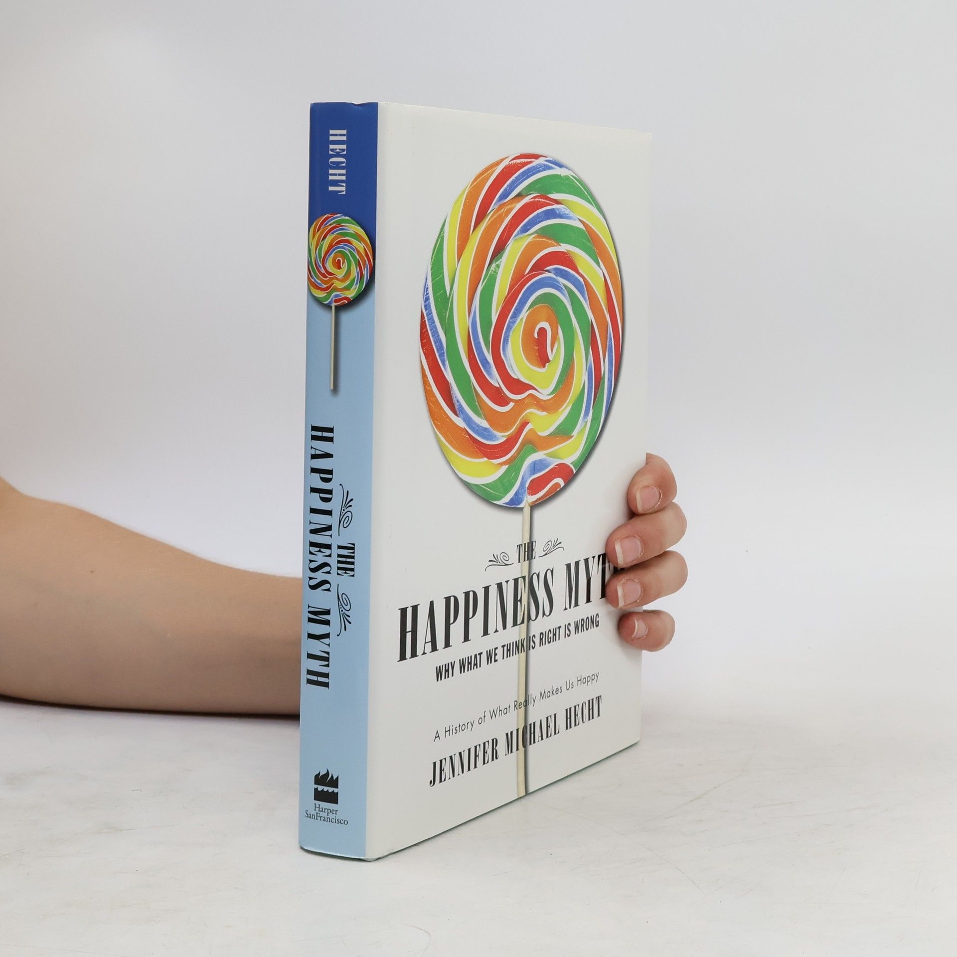 Jennifer Michael Hecht The Happiness Myth